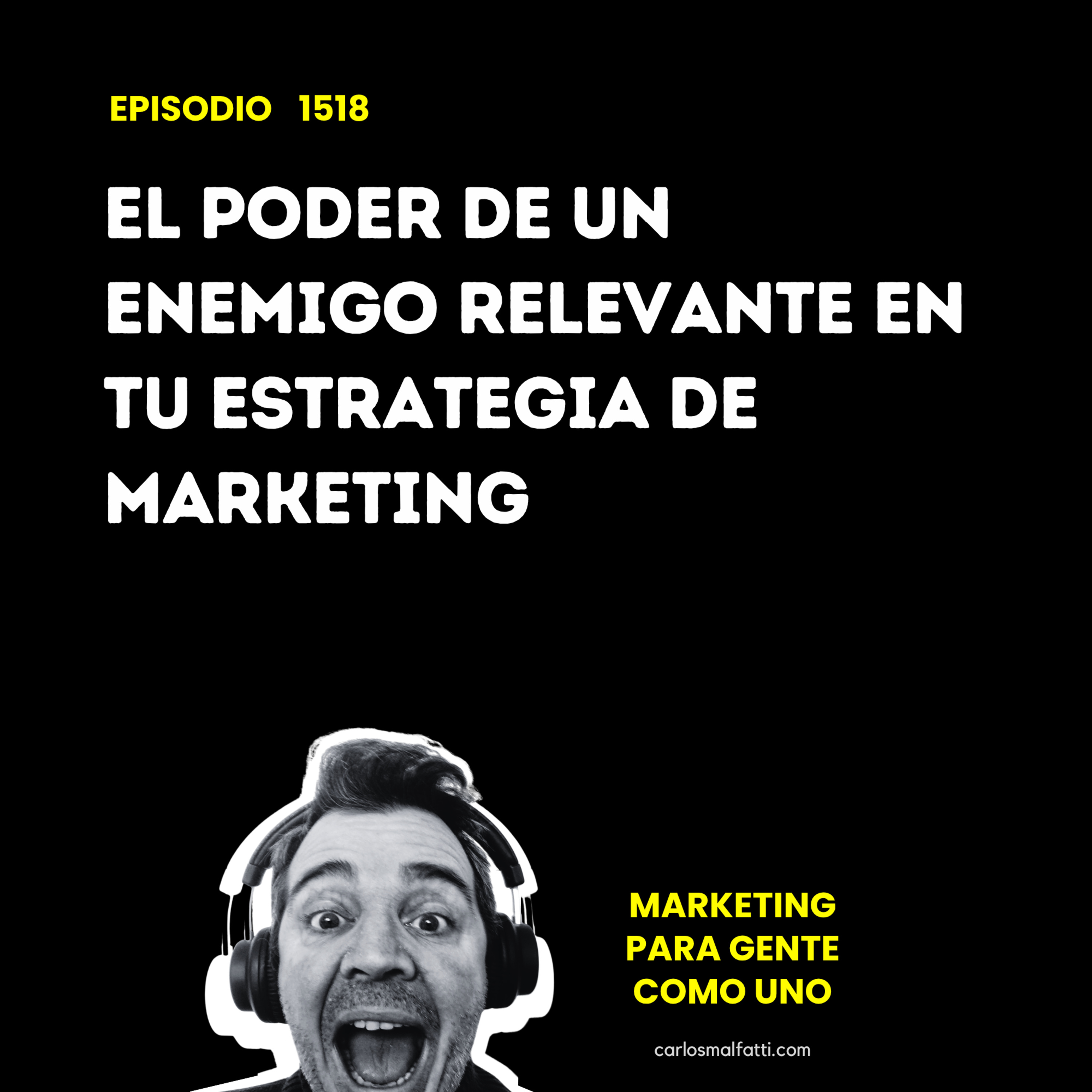 1518 El poder de un enemigo relevante en tu estrategia de marketing. episode artwork