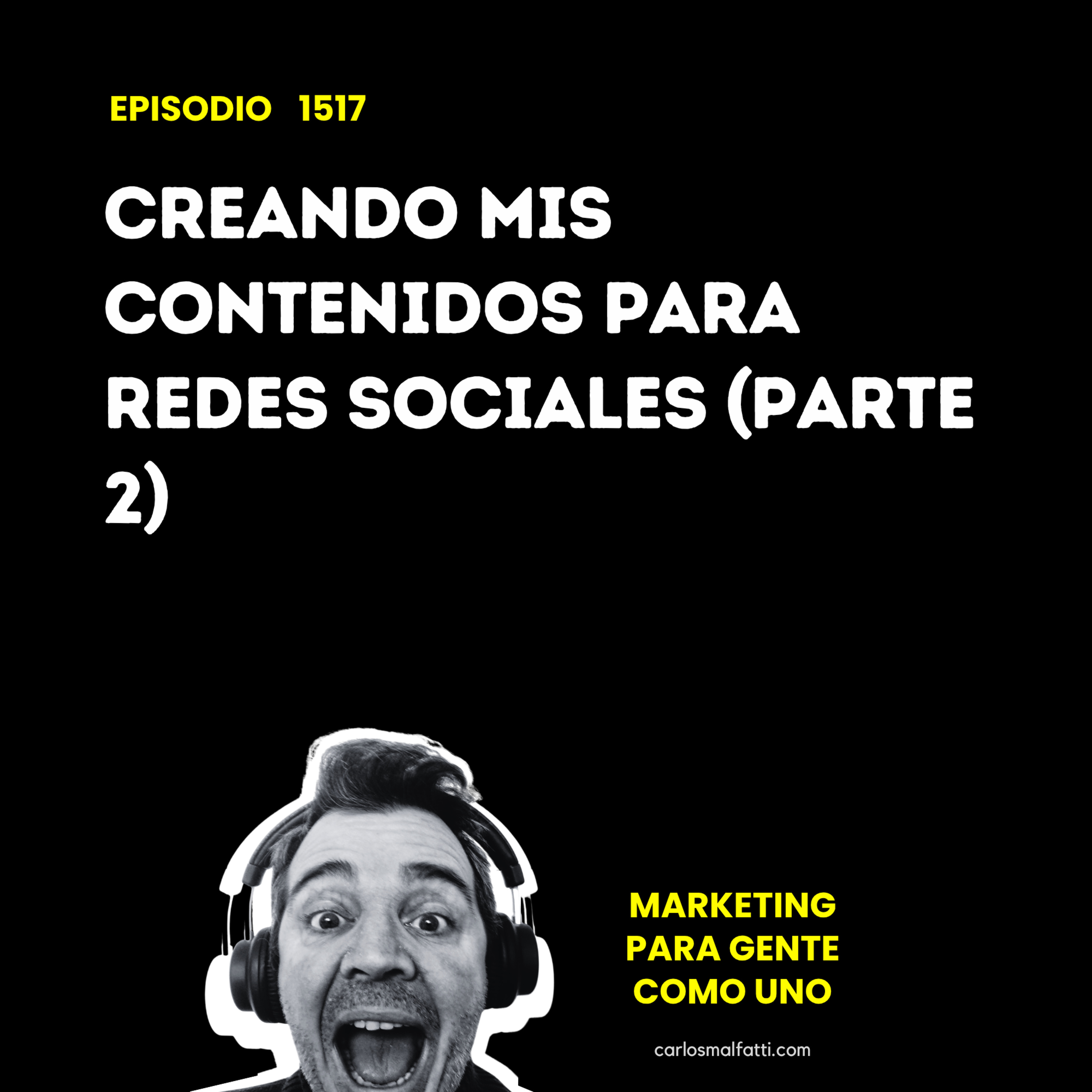1517 Creando mis contenidos para redes sociales (parte 2). episode artwork