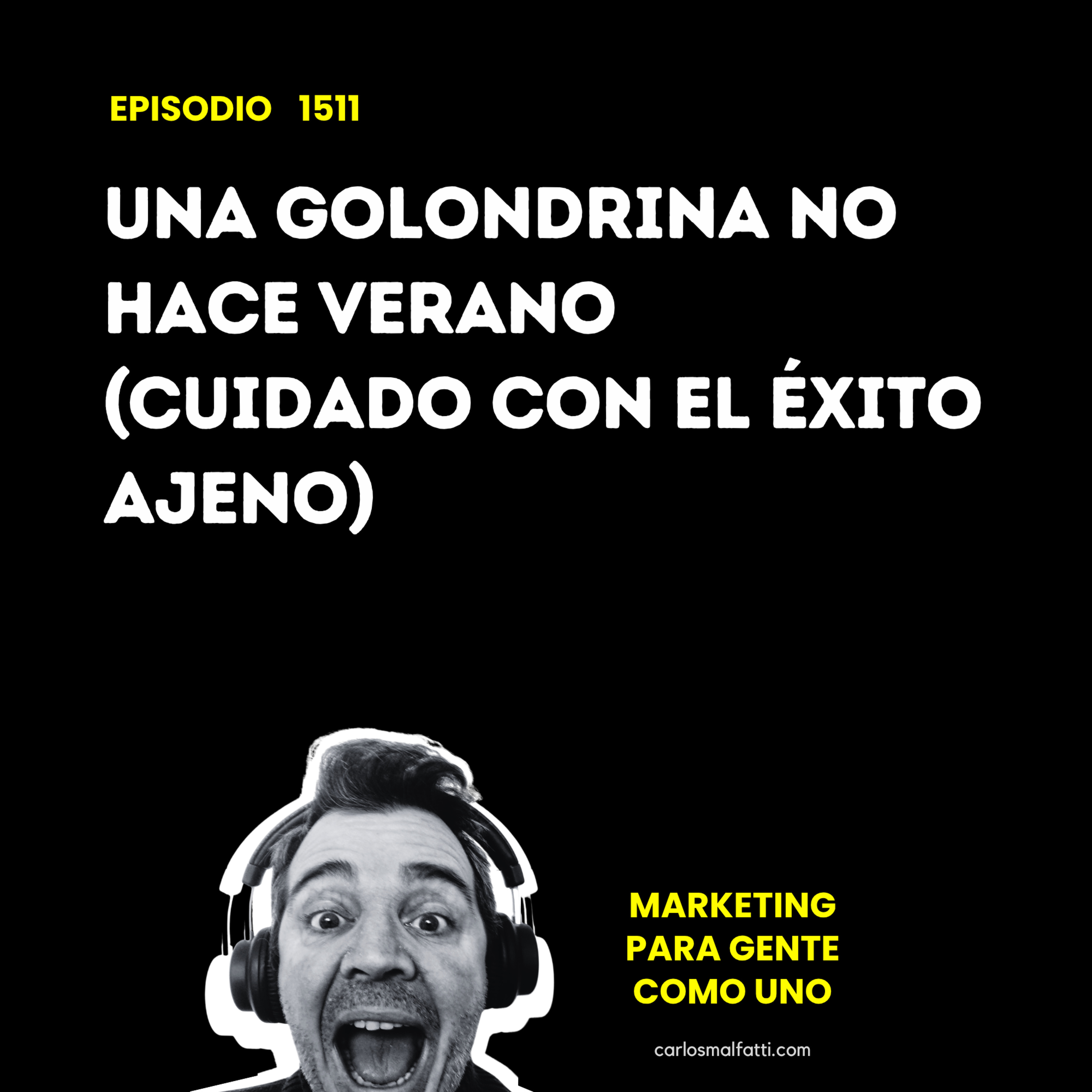 1511 Una golondrina no hace verano (cuidado con el éxito ajeno). episode artwork