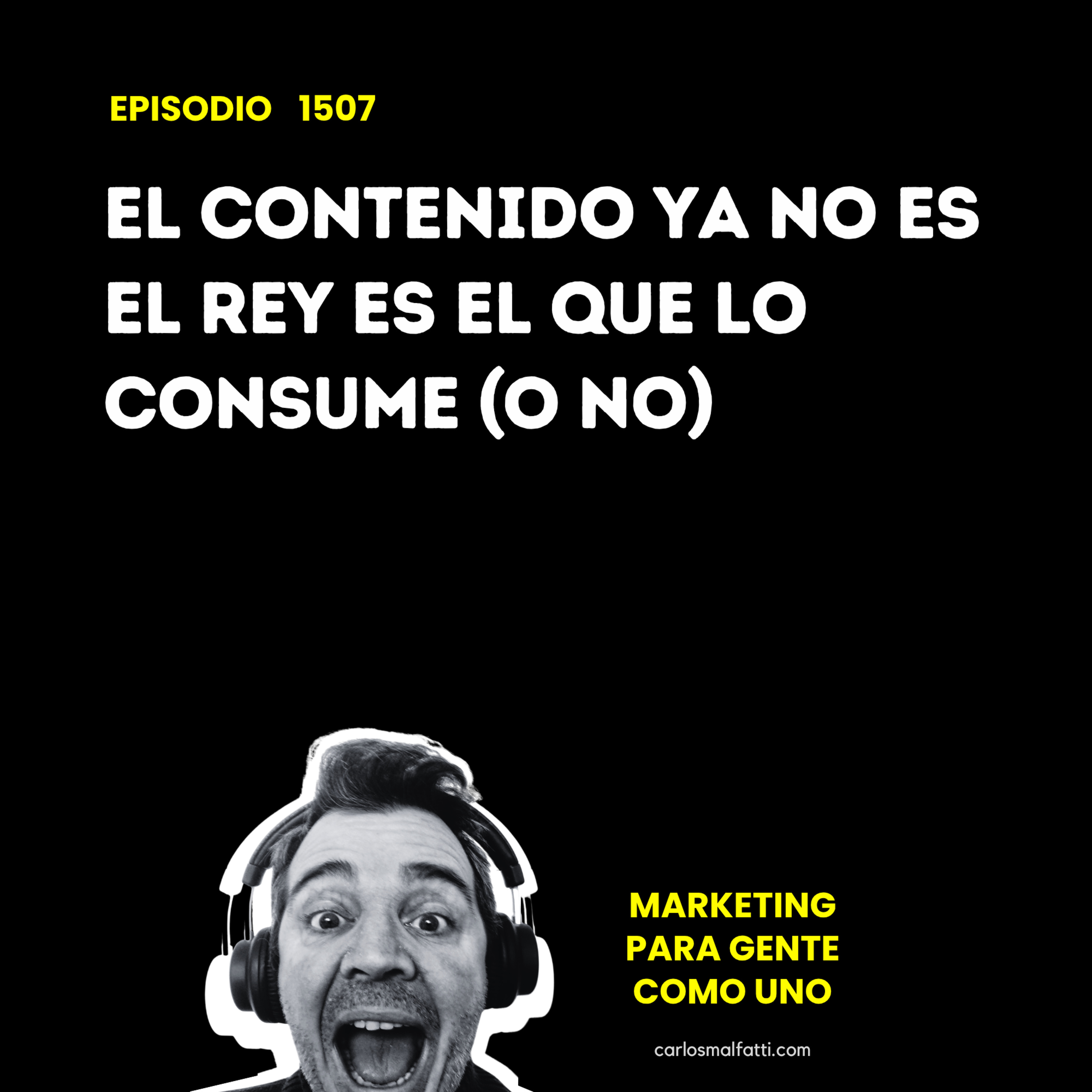 1507 El contenido ya no es el rey, es el que lo consume (o no). episode artwork