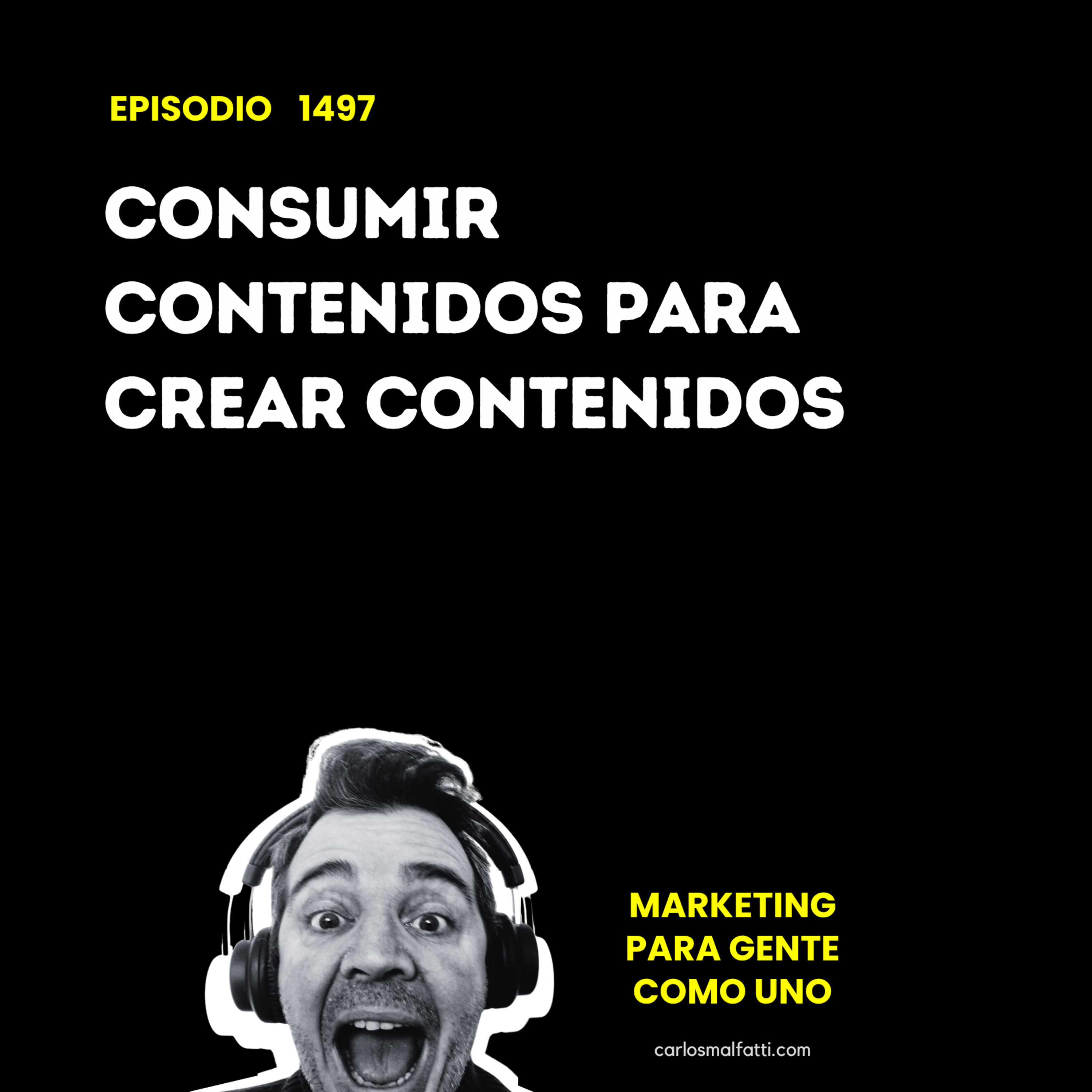 1497 Consumir contenidos para crear contenidos. episode artwork