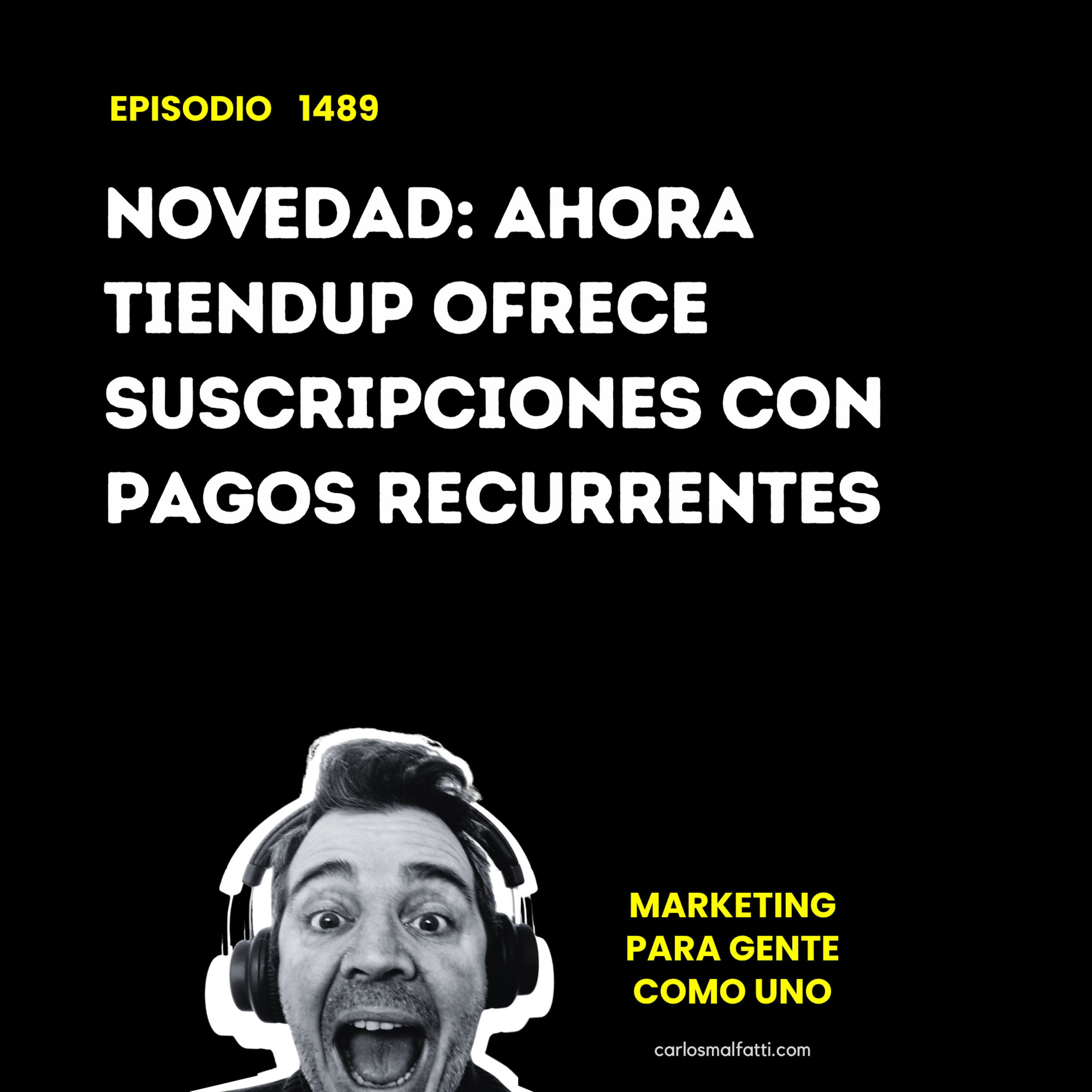 1489 Novedad: ahora TiendUp ofrece suscripciones con pagos recurrentes. episode artwork