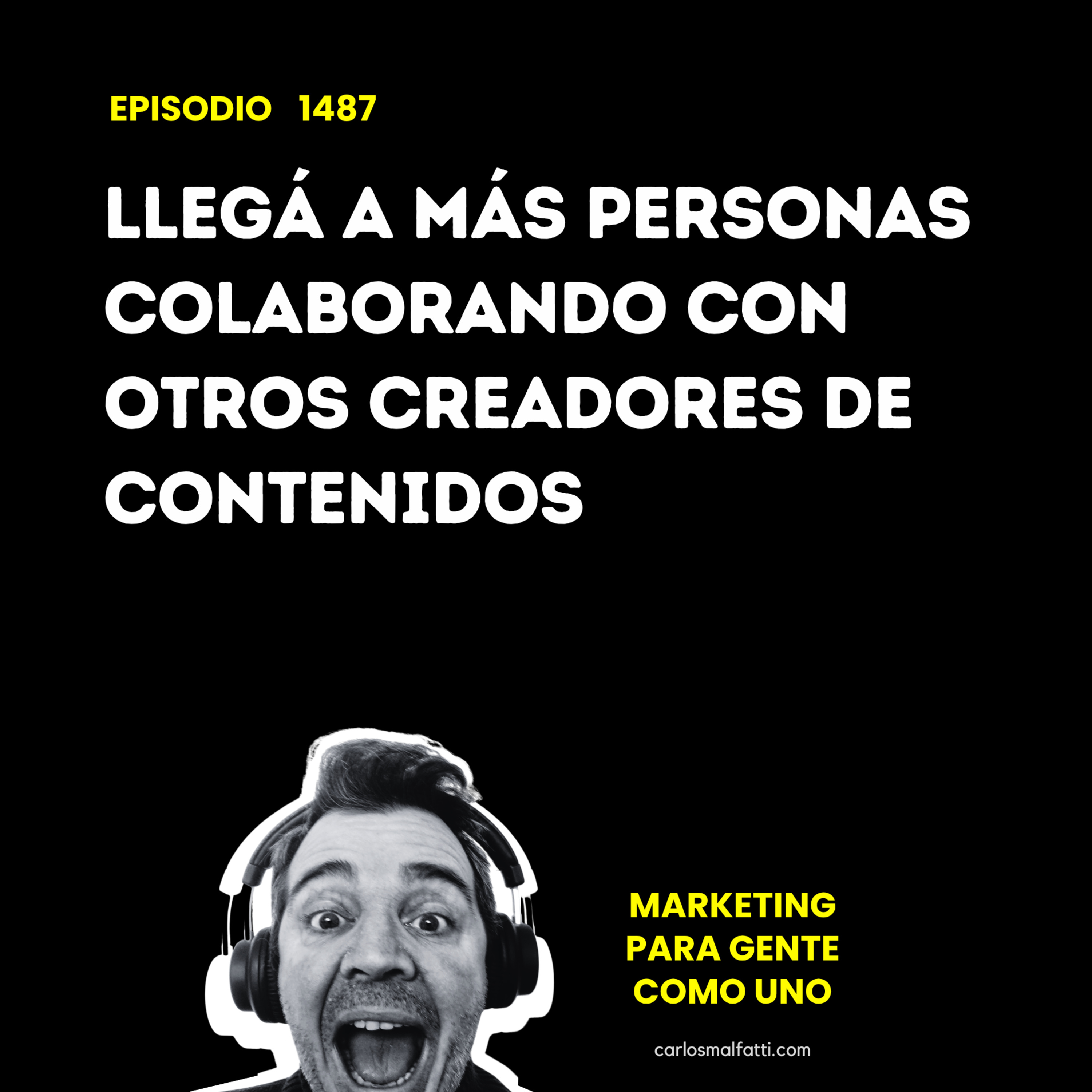 1487 Llegá a más personas colaborando con otros creadores de contenidos. episode artwork