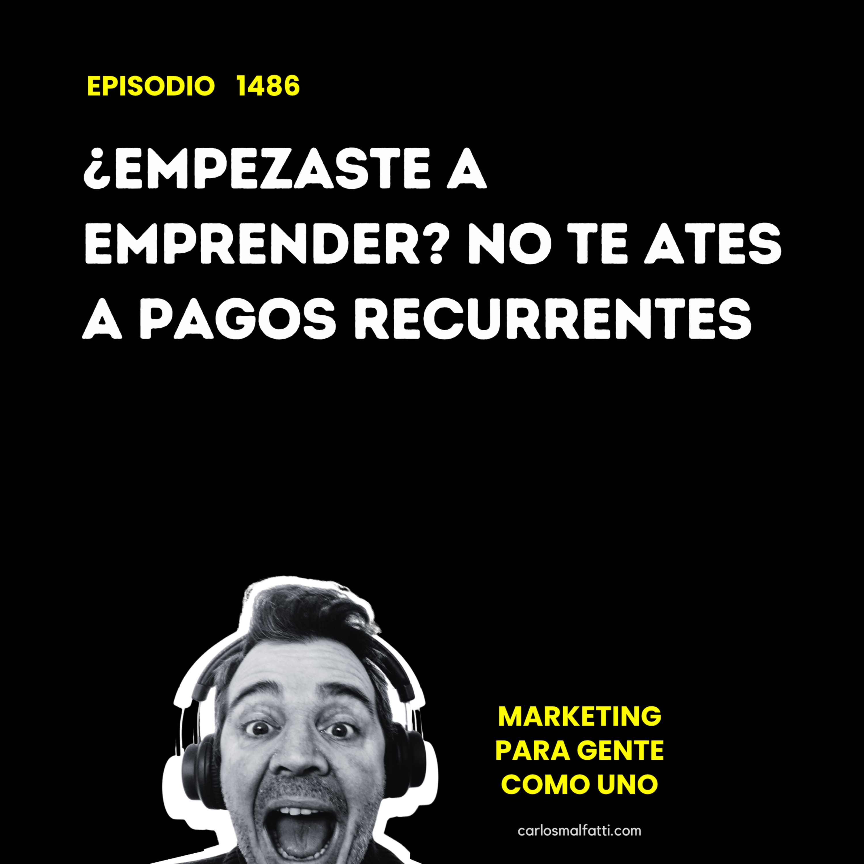 1486 ¿Empezaste a emprender? No te ates a pagos recurrentes. episode artwork