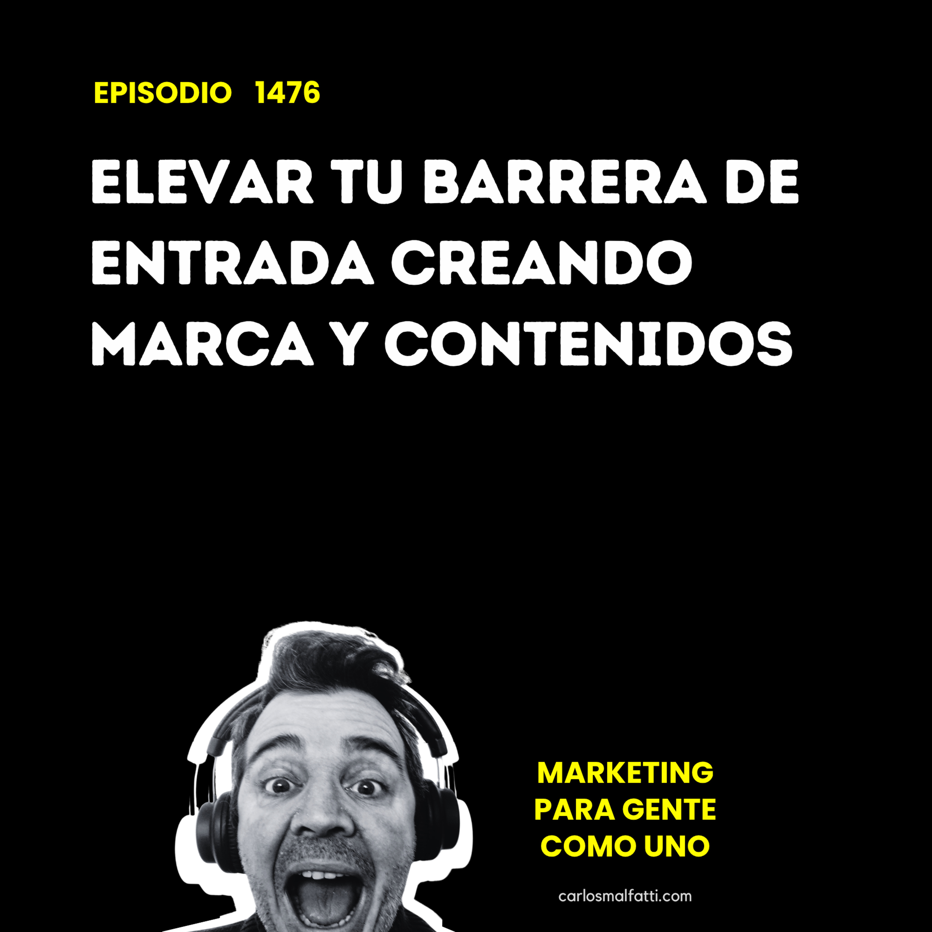 1476 Elevar tu barrera de entrada creando marca y contenidos. episode artwork