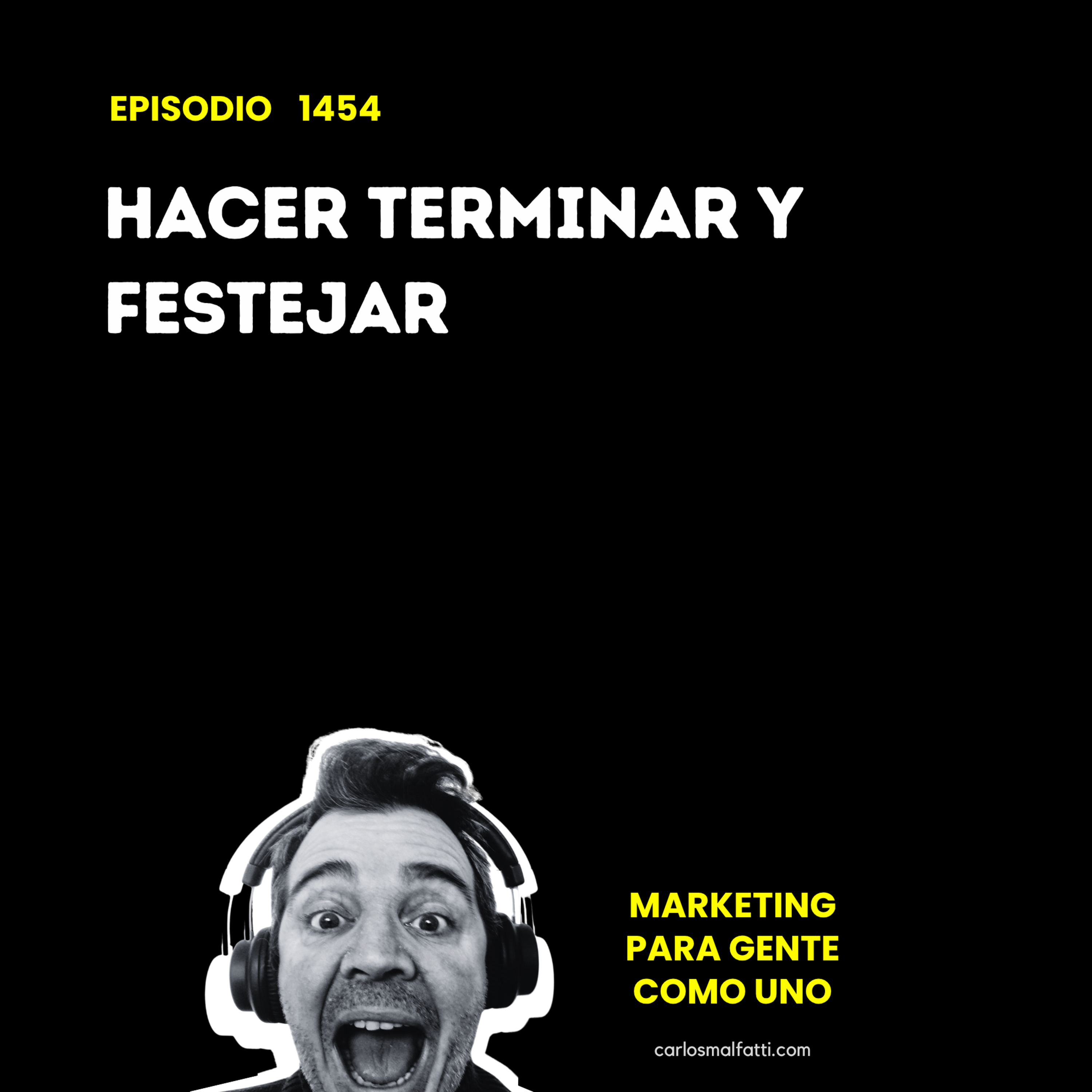 1454 Productividad: Hacer, terminar y festejar. episode artwork