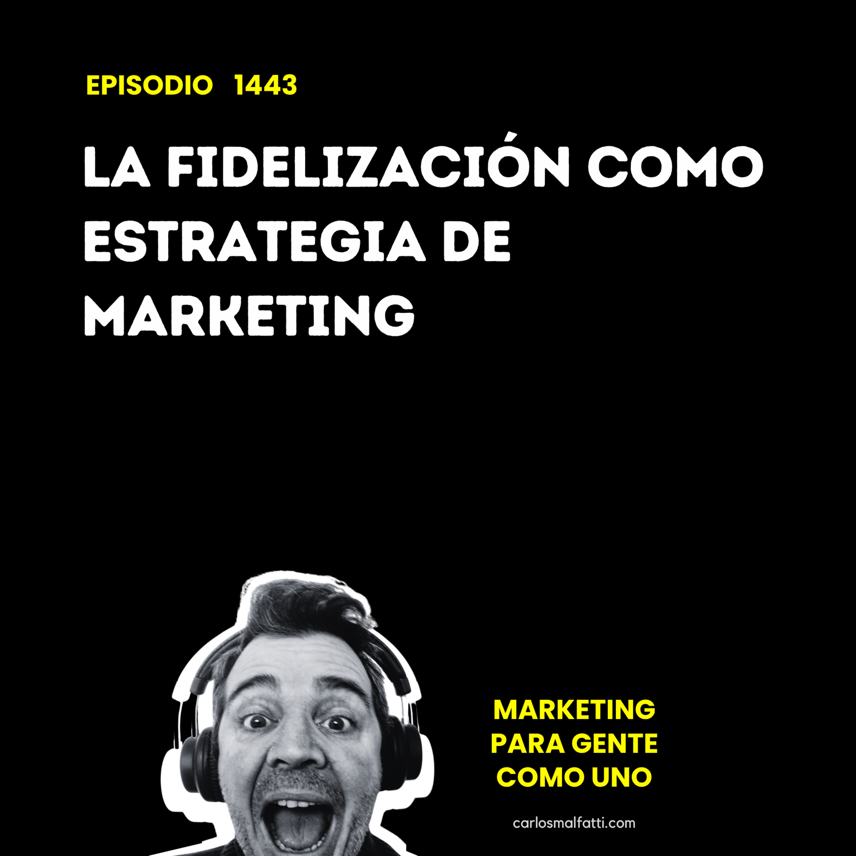 1443 La fidelización como estrategia de marketing. episode artwork