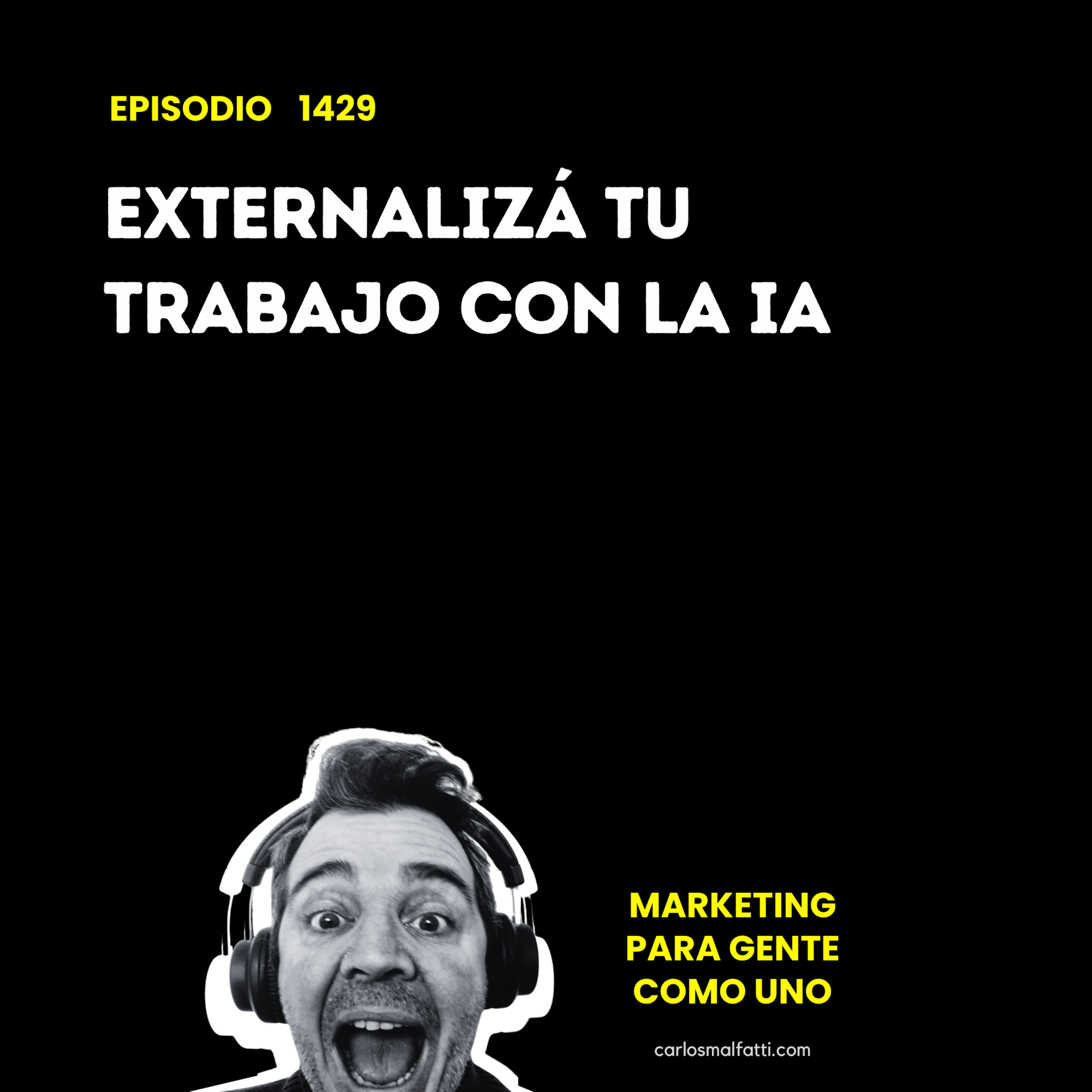 1429 Externalizá tu trabajo con la IA. episode artwork