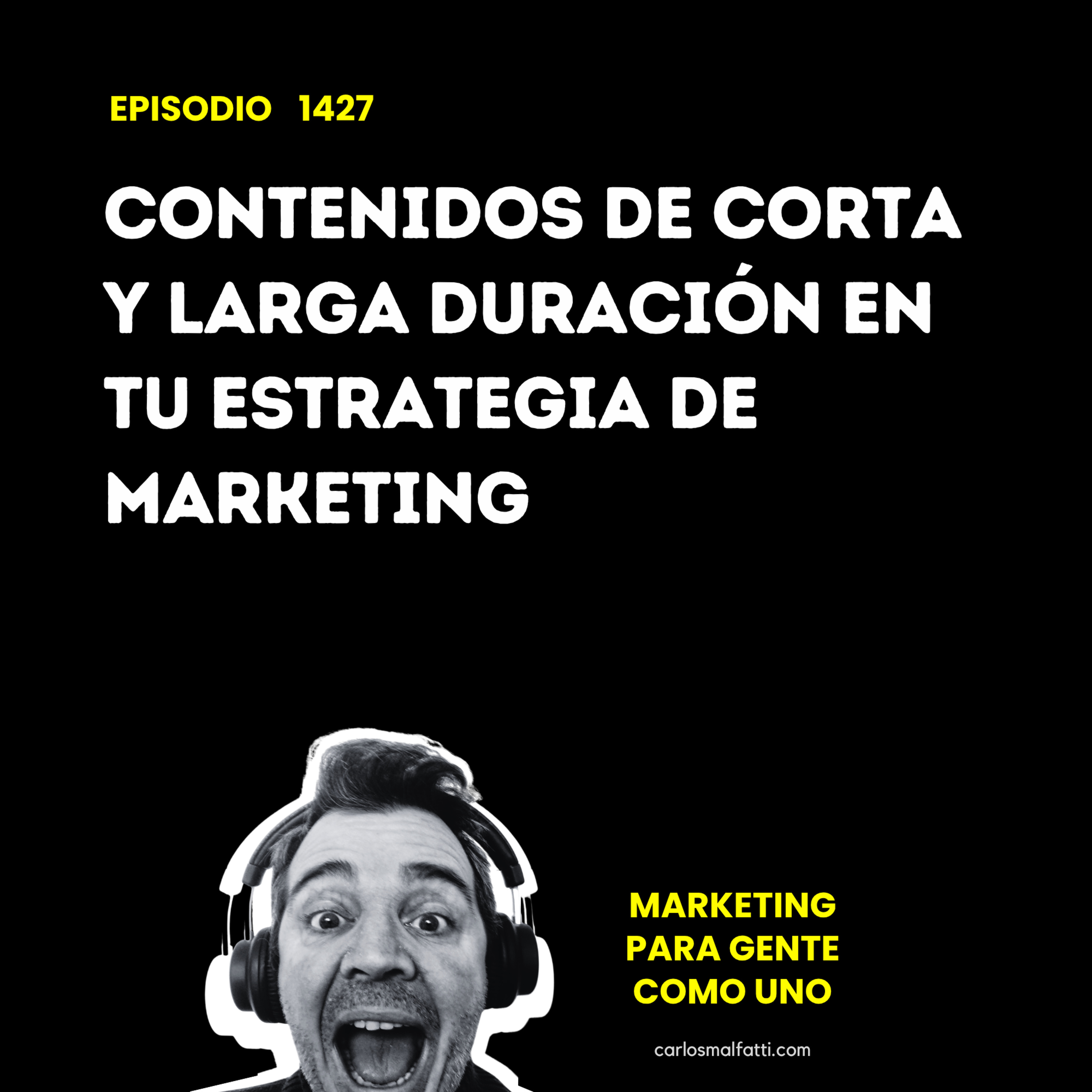 1427 Contenidos de corta y larga duración en tu estrategia de Marketing. episode artwork