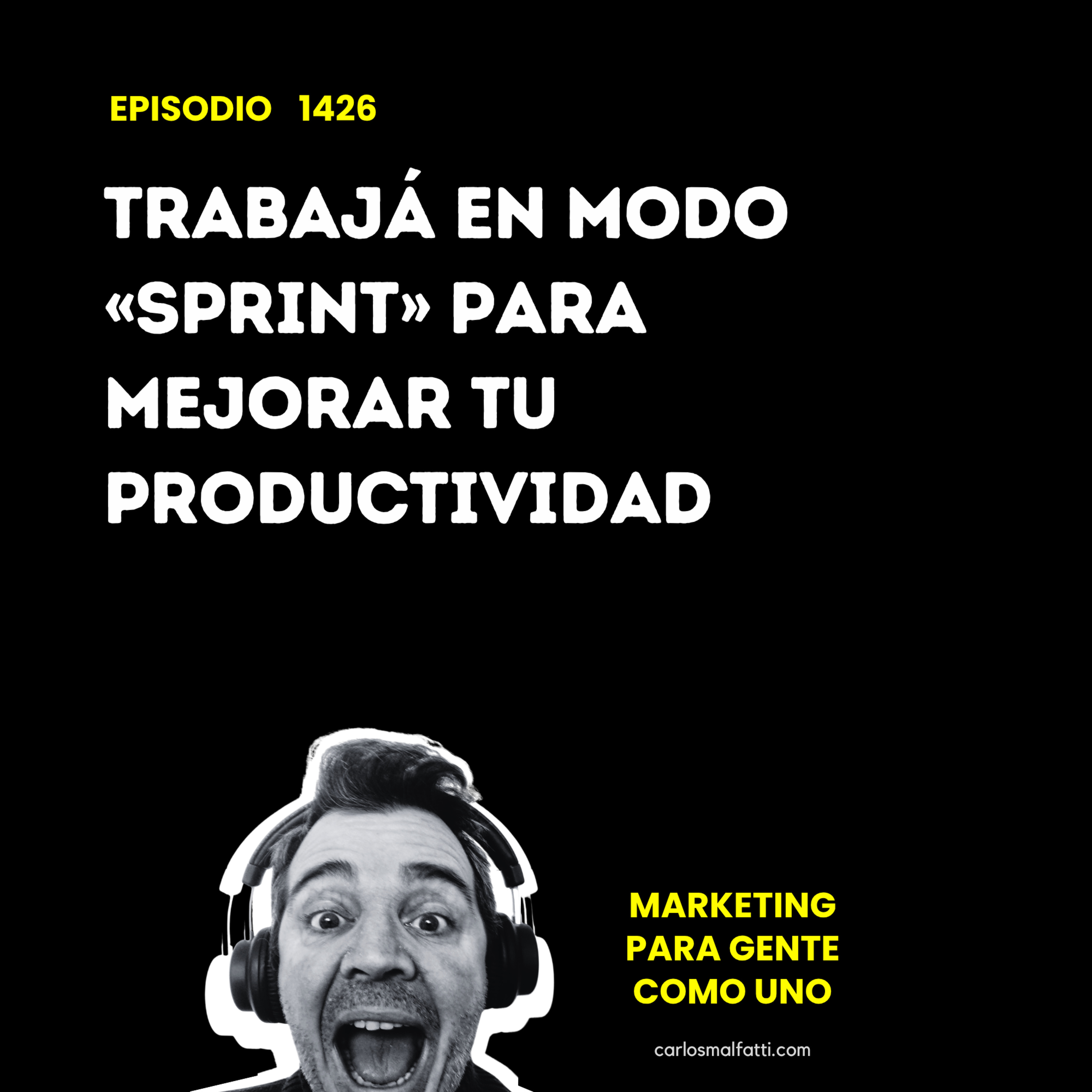 1426 Trabajá en modo «Sprint» para mejorar tu productividad. episode artwork