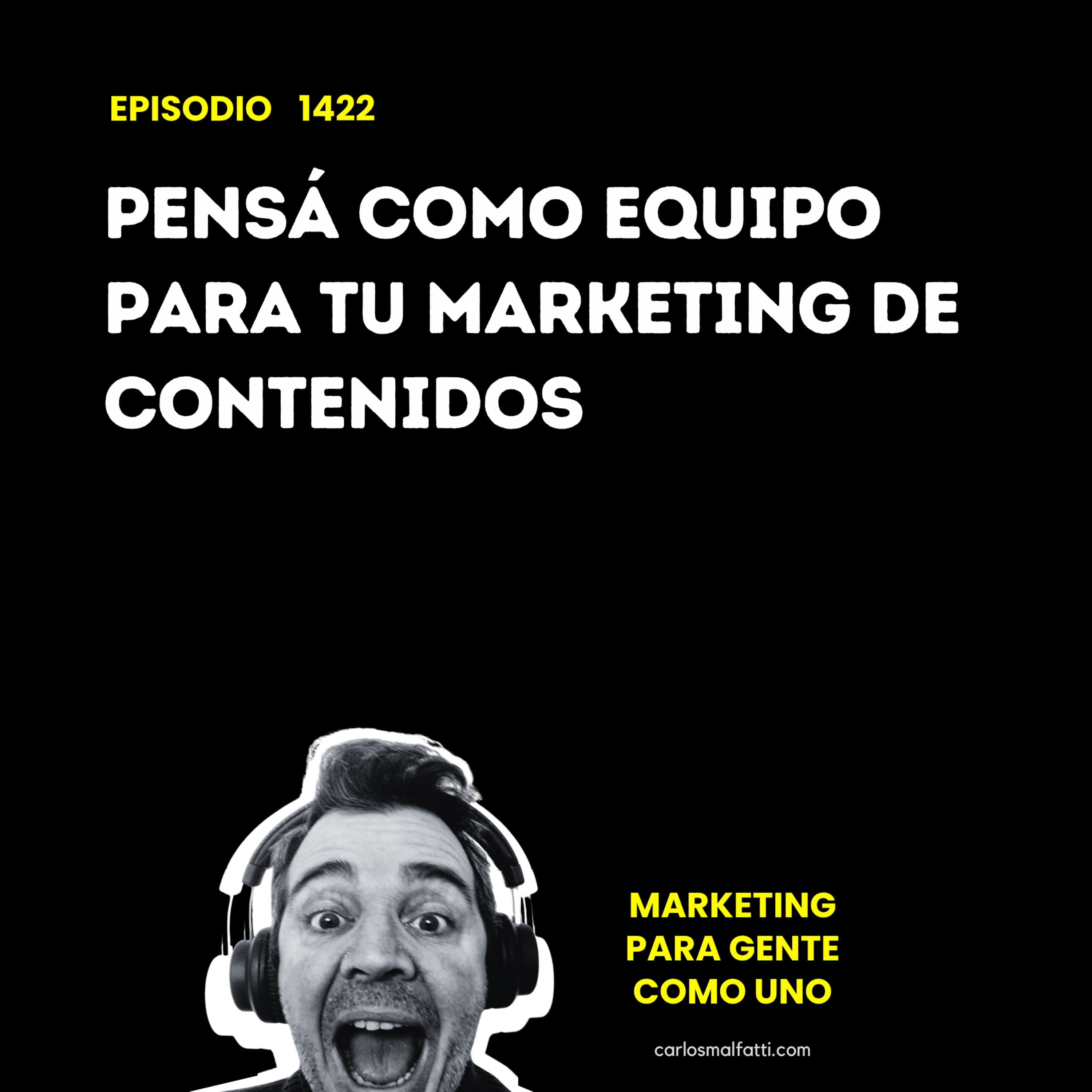 1422 Pensá como equipo para tu Marketing de Contenidos. episode artwork