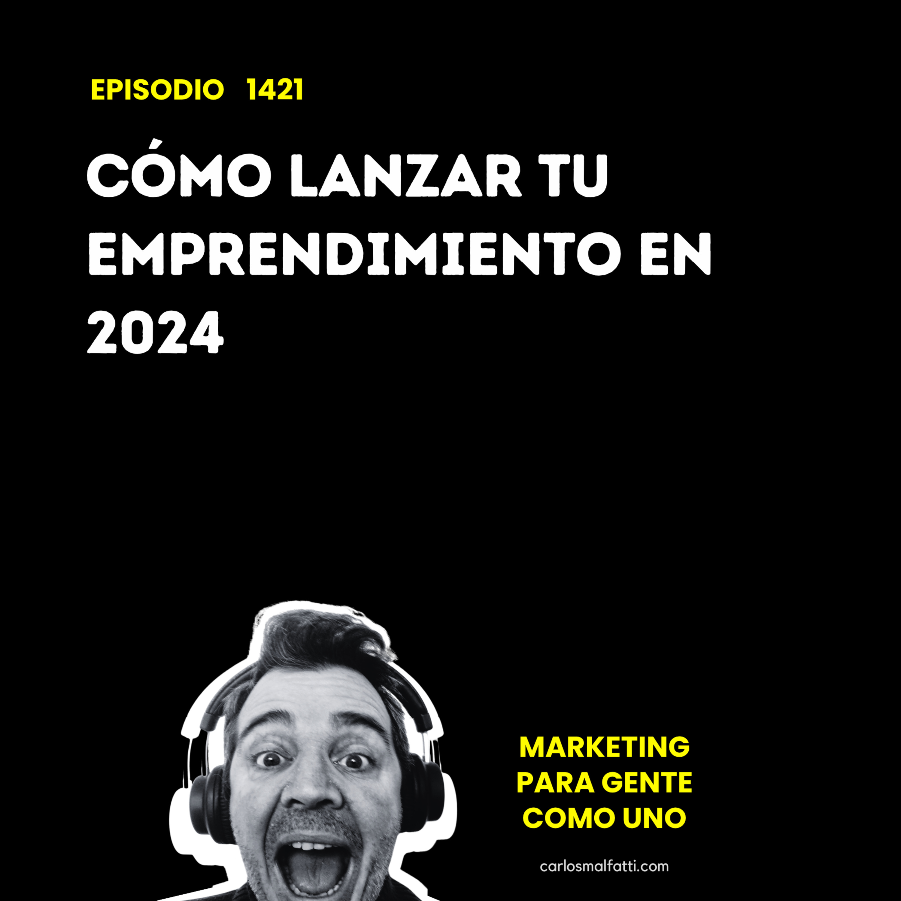 1421 Cómo lanzar tu emprendimiento en 2024. episode artwork