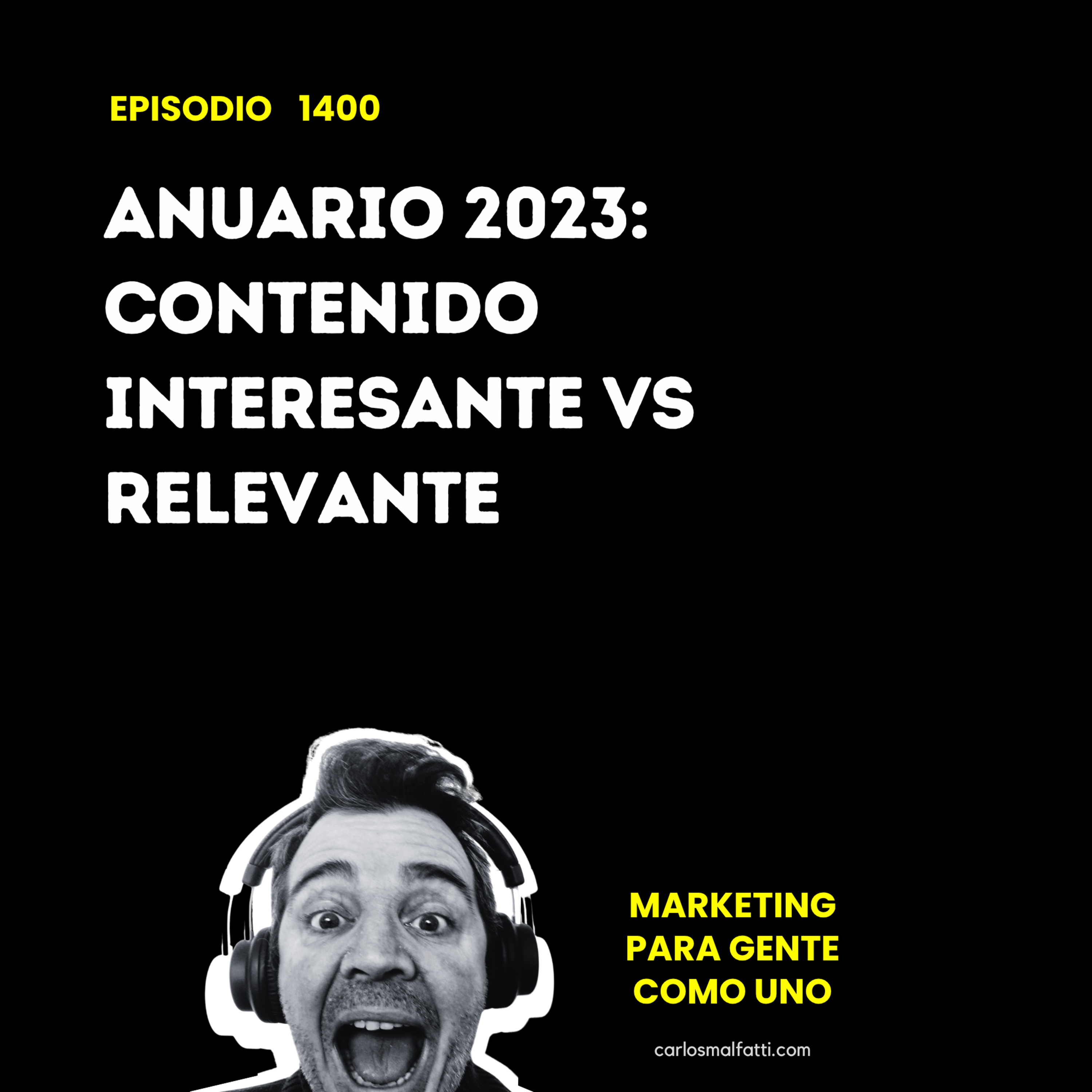1400 Anuario 2023: Contenido interesante vs relevante. episode artwork