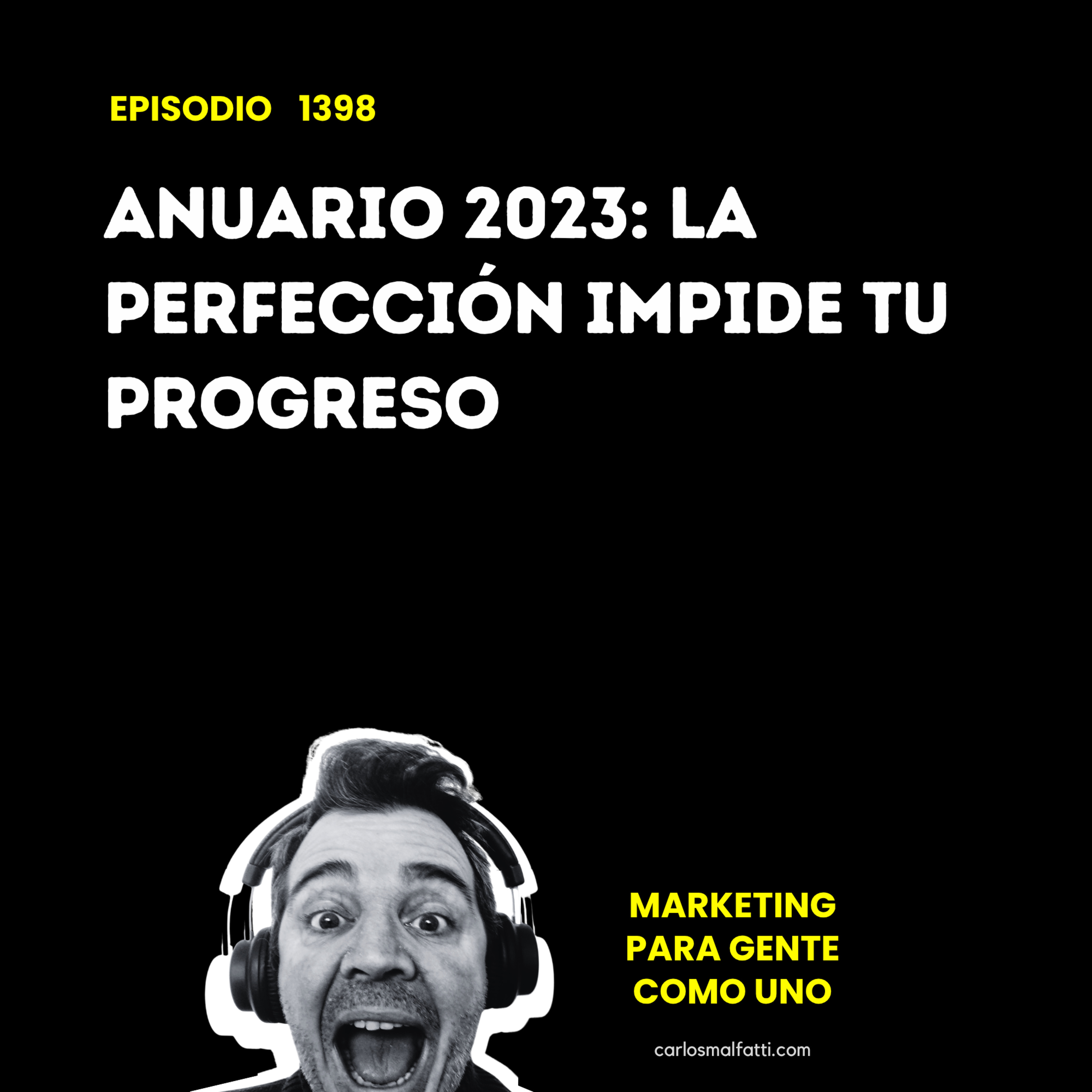 1398 Anuario 2023: La perfección impide tu progreso. episode artwork