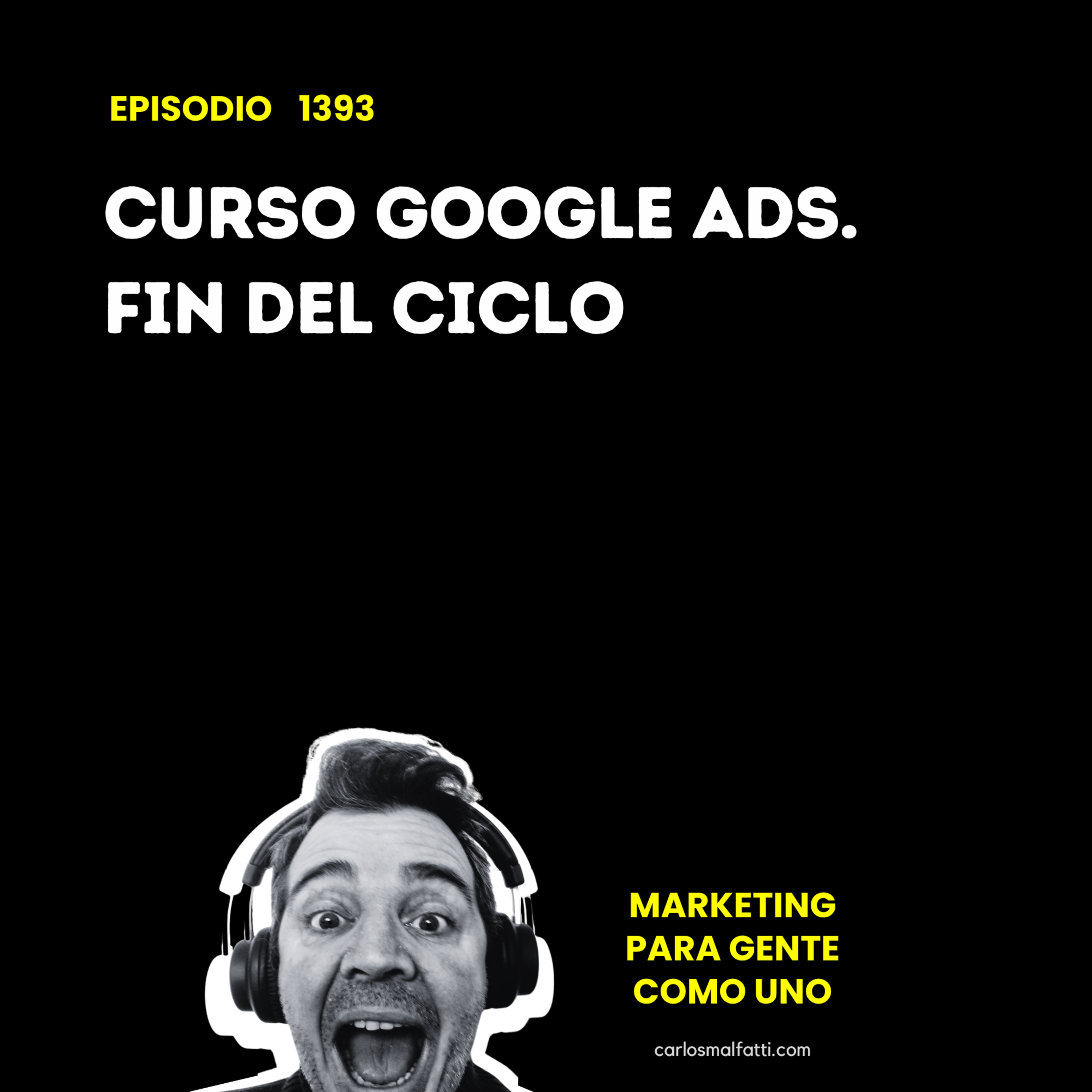 1393 Curso Google ADS. Fin del ciclo. episode artwork