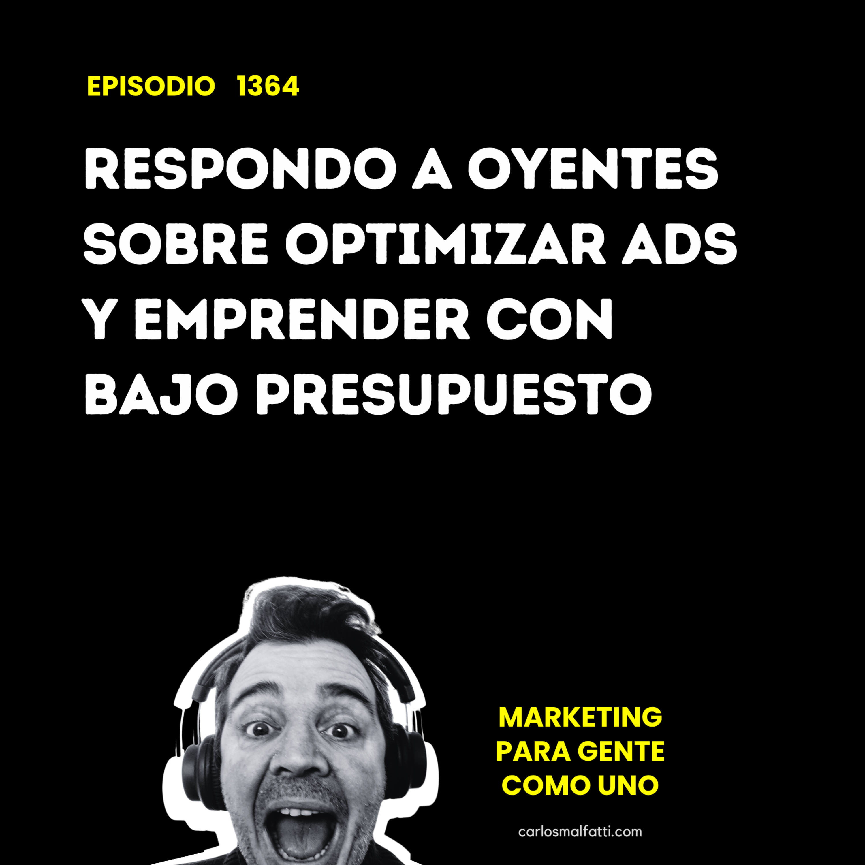 1364 Respondo a oyentes sobre optimizar ADS y emprender con bajo presupuesto. episode artwork