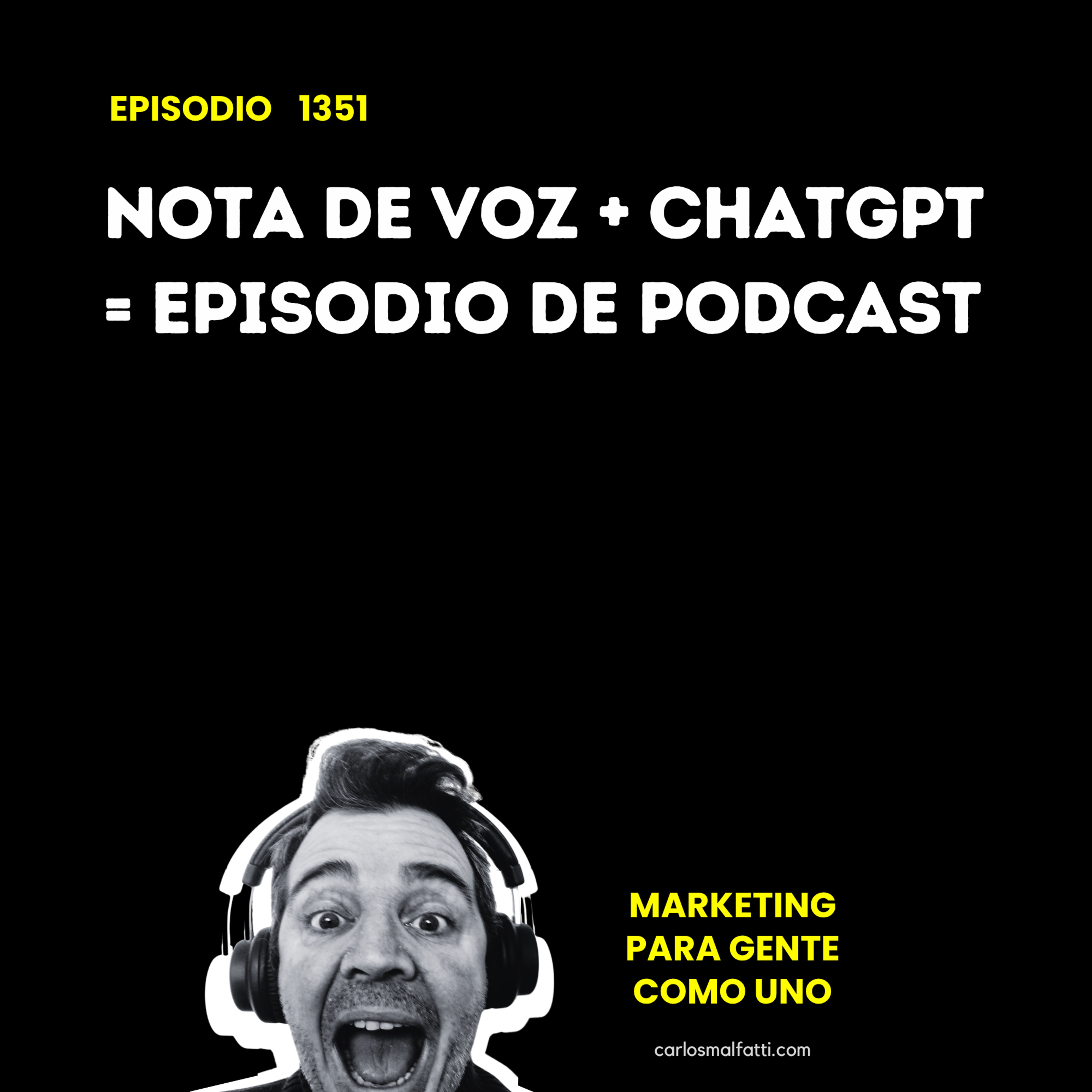 1351 Nota de voz + ChatGPT = episodio de podcast. episode artwork