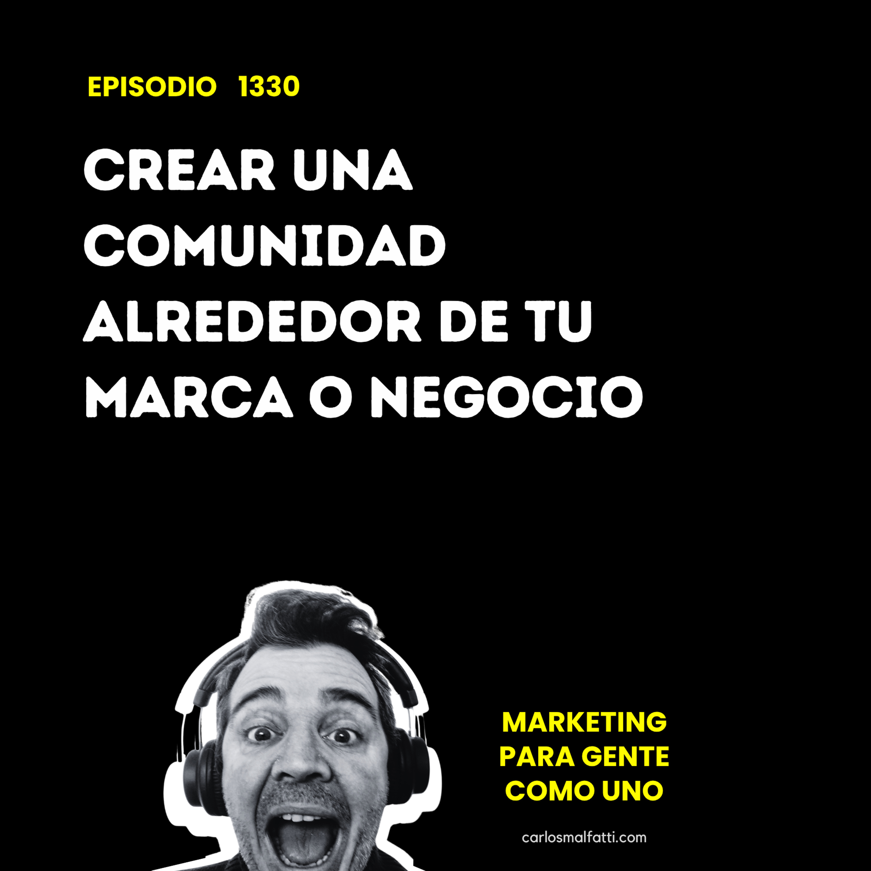 1330 Crear una comunidad alrededor de tu marca o negocio. episode artwork