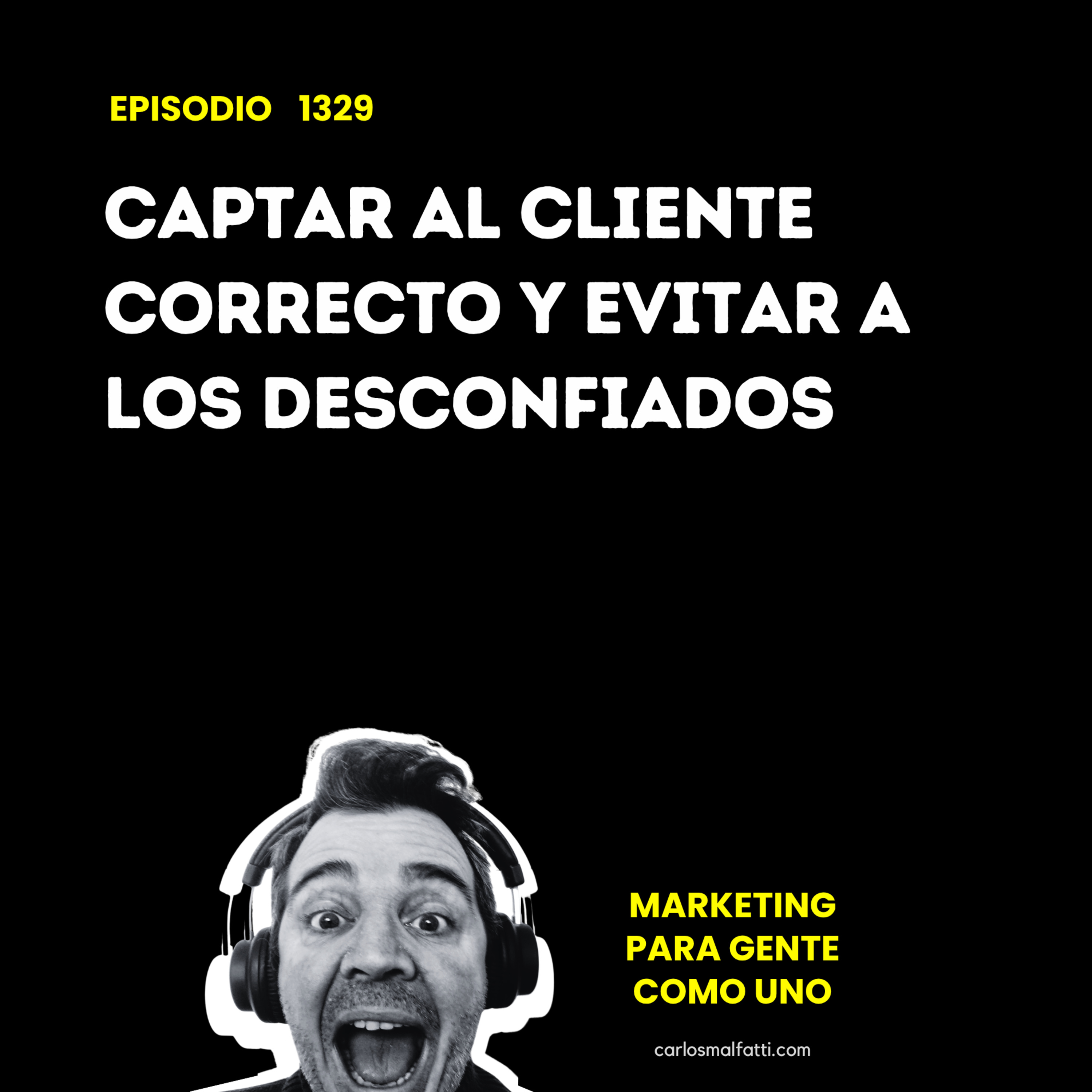 1329 Captar al cliente correcto y evitar a los desconfiados. episode artwork