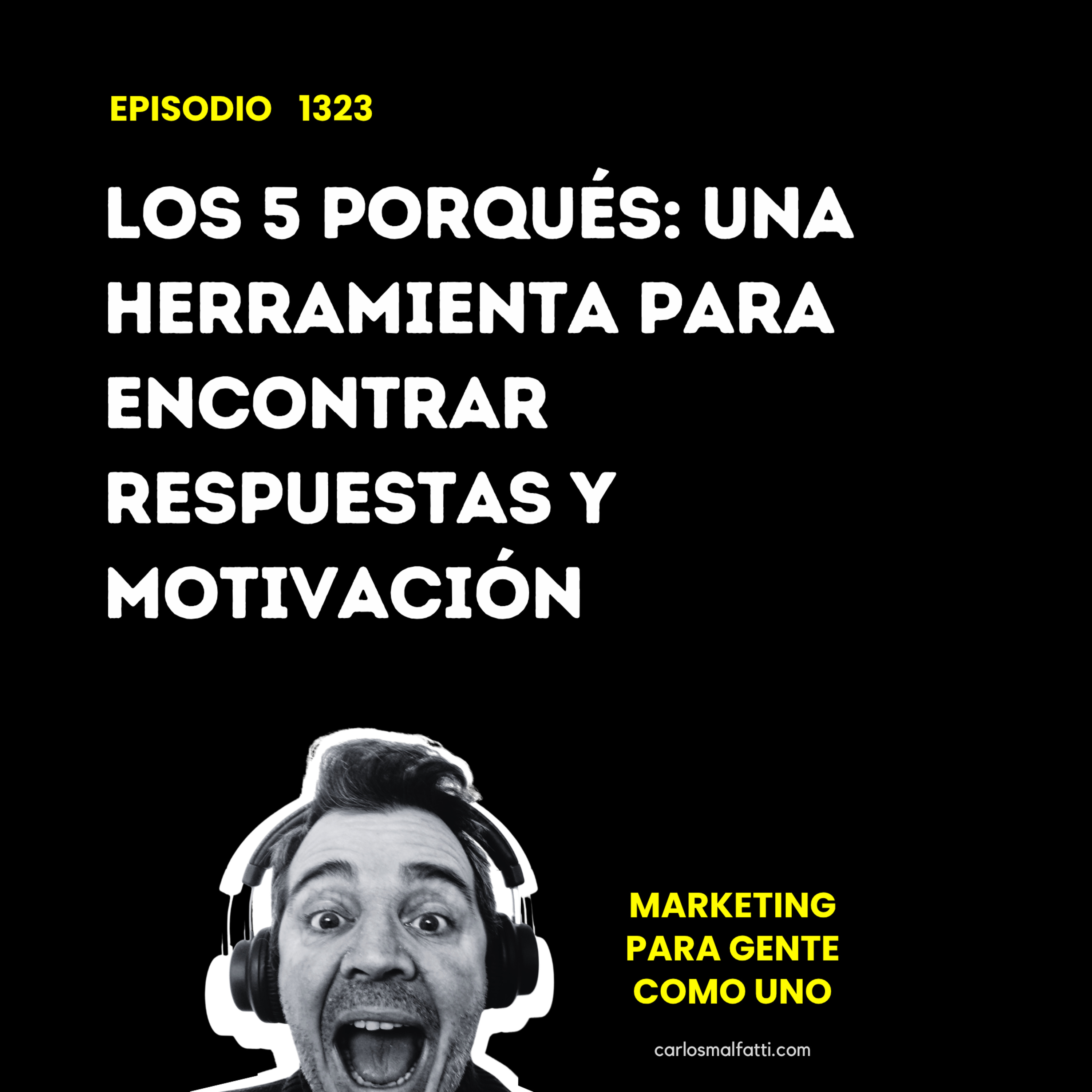 1323 Los 5 porqués: Una herramienta para encontrar respuestas y motivación. episode artwork