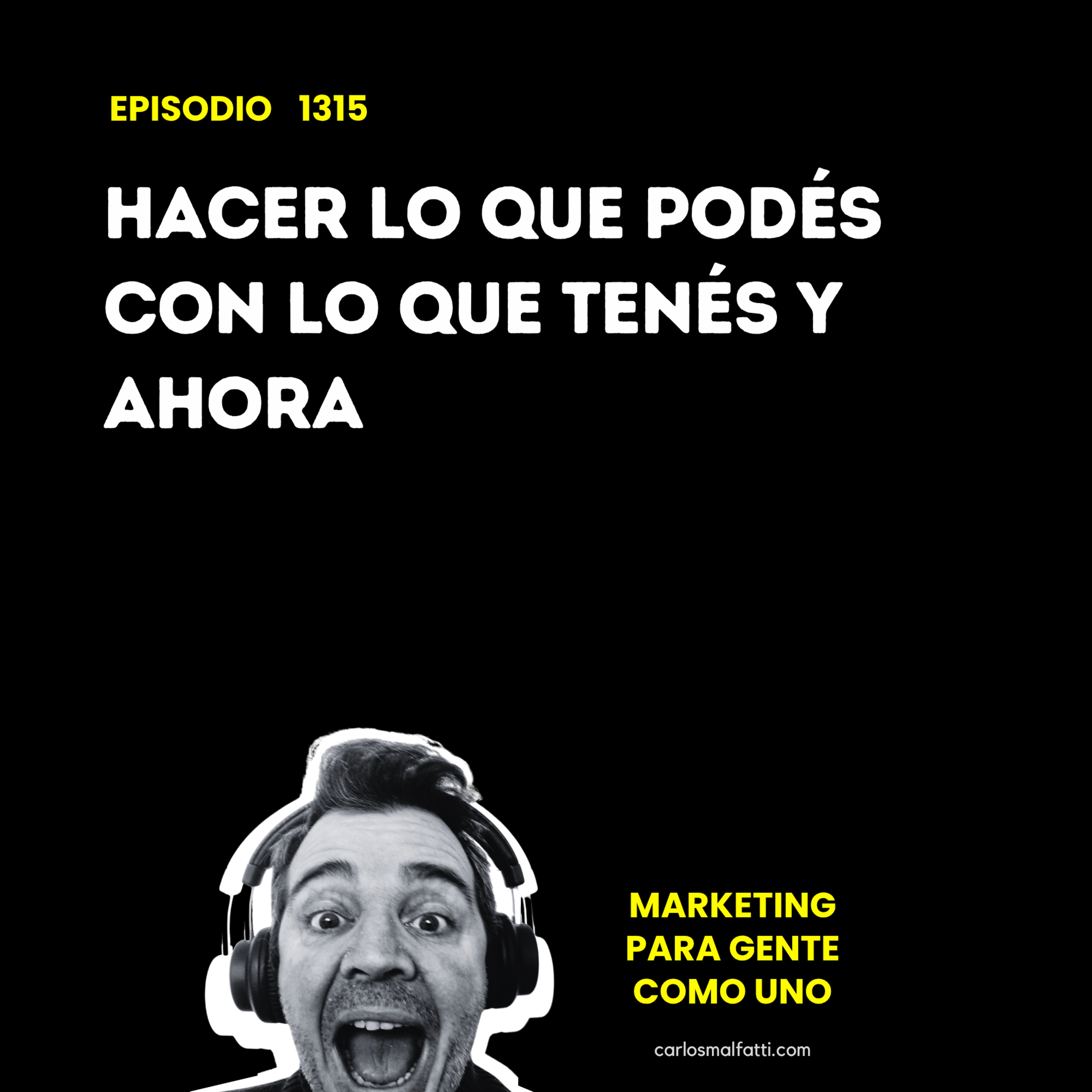 1315 Emprender: Hacer lo que podés con lo que tenés y ahora. episode artwork