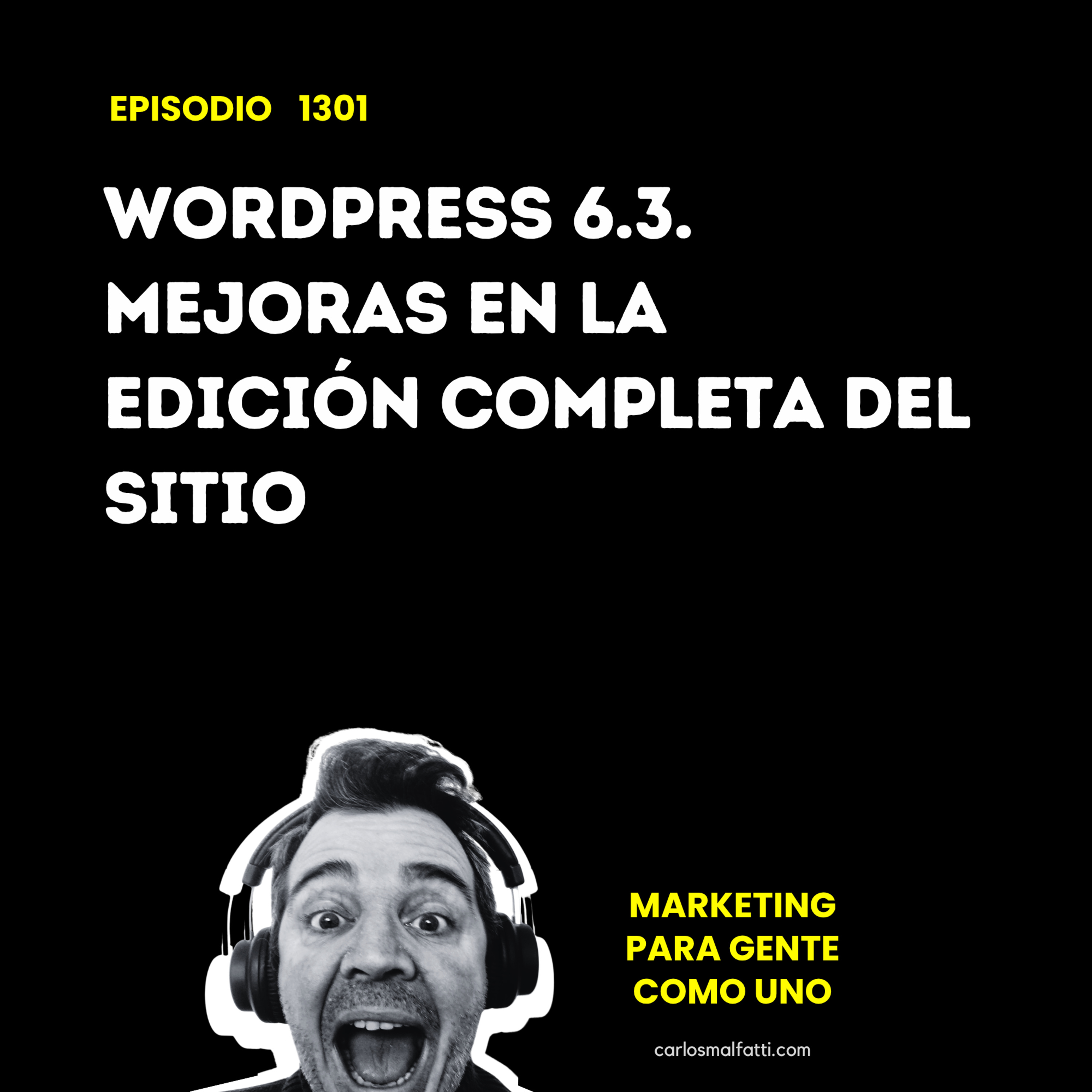 1301 WordPress 6.3. Mejoras en la edición completa del sitio. episode artwork