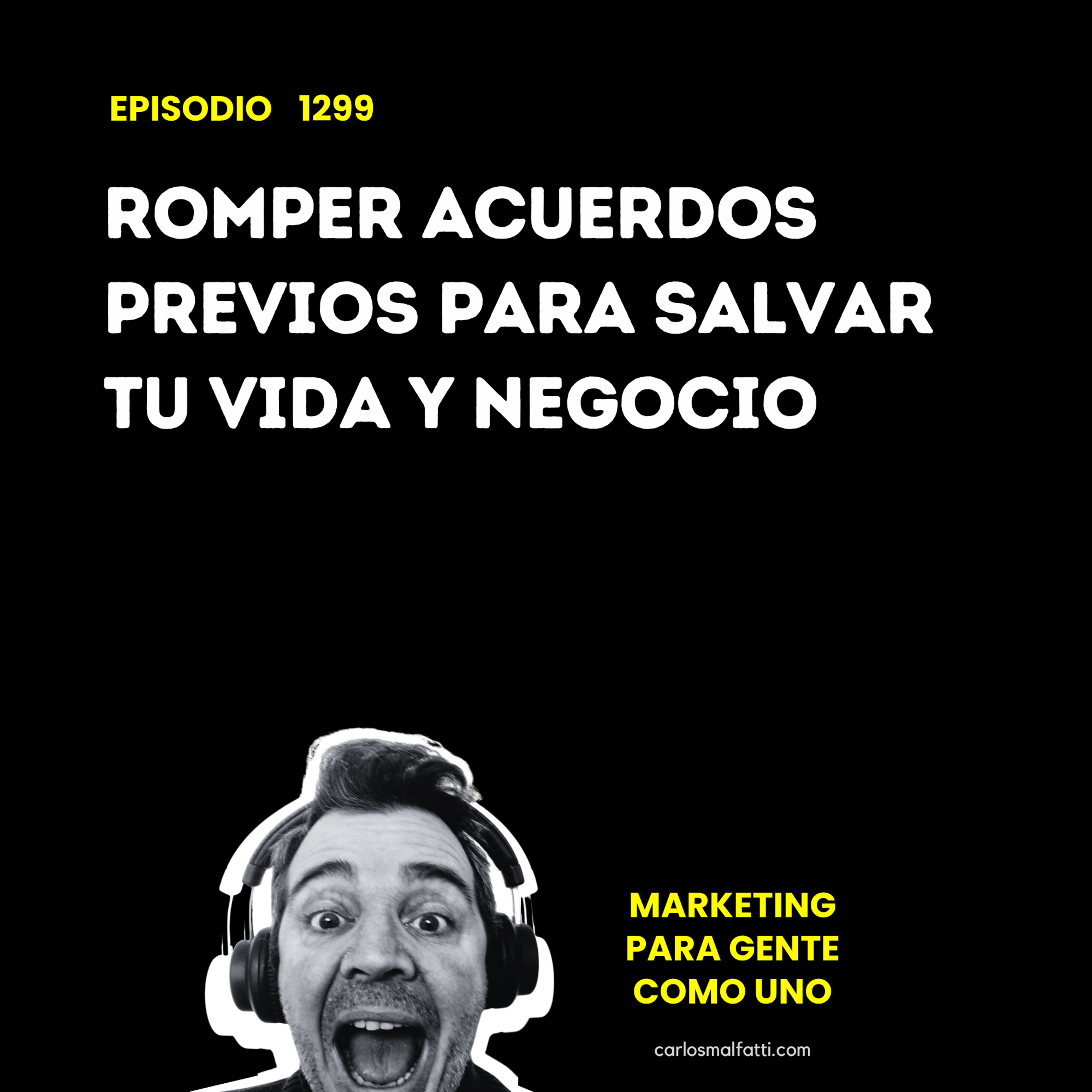 1299 Romper acuerdos previos para salvar tu vida y negocio. episode artwork