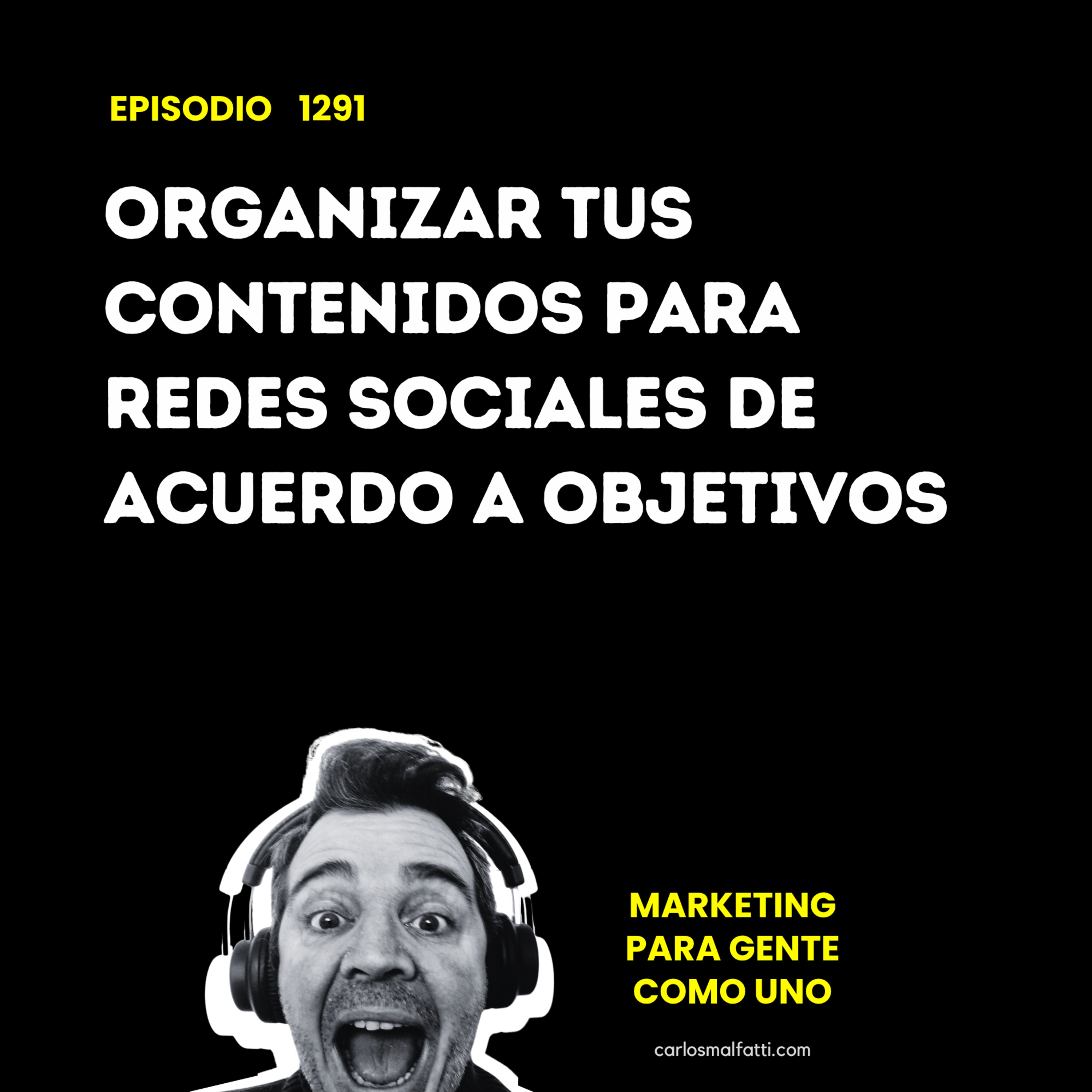 1291 Organizar tus contenidos para redes sociales de acuerdo a objetivos. episode artwork