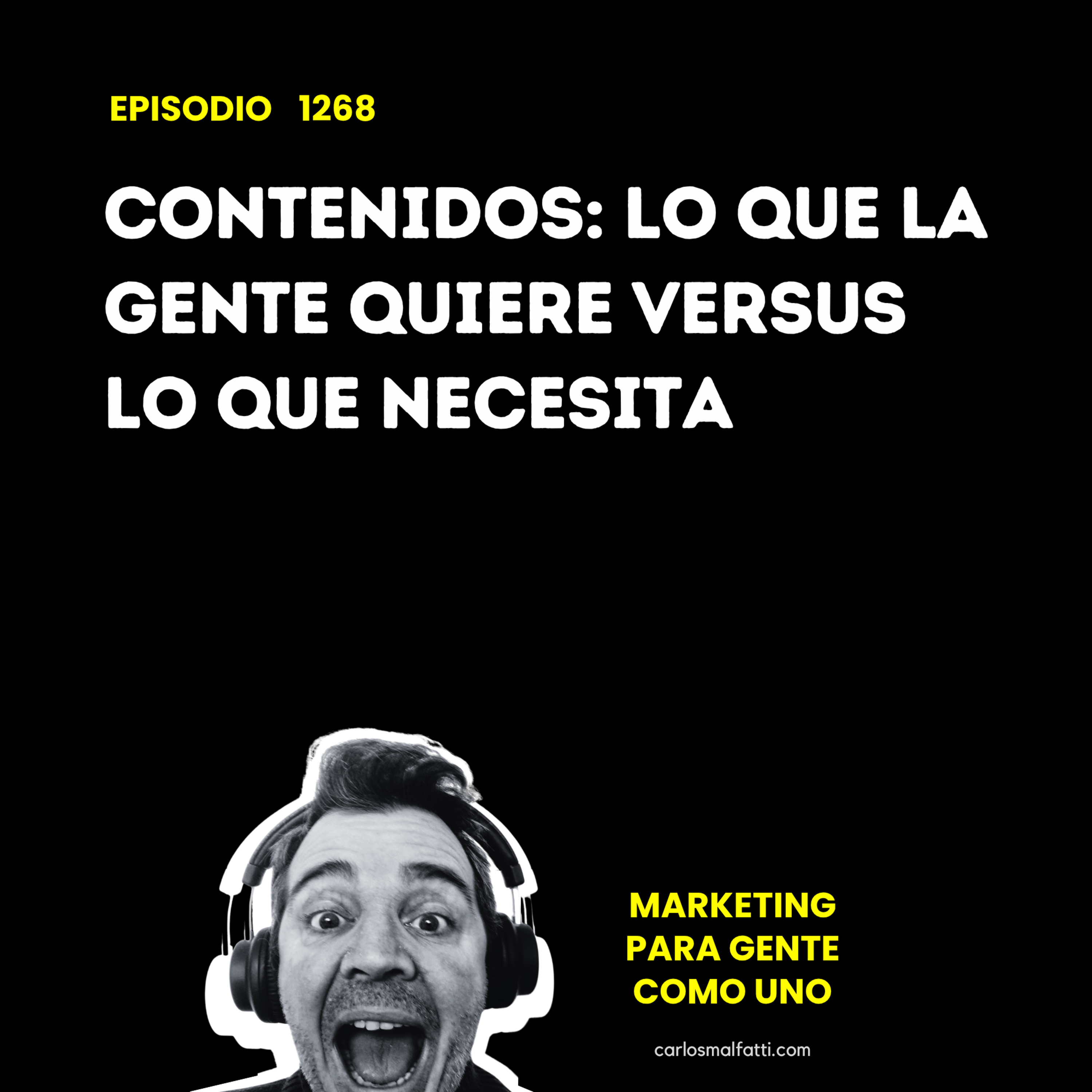1268 Contenidos: Lo que la gente quiere versus lo que necesita. episode artwork