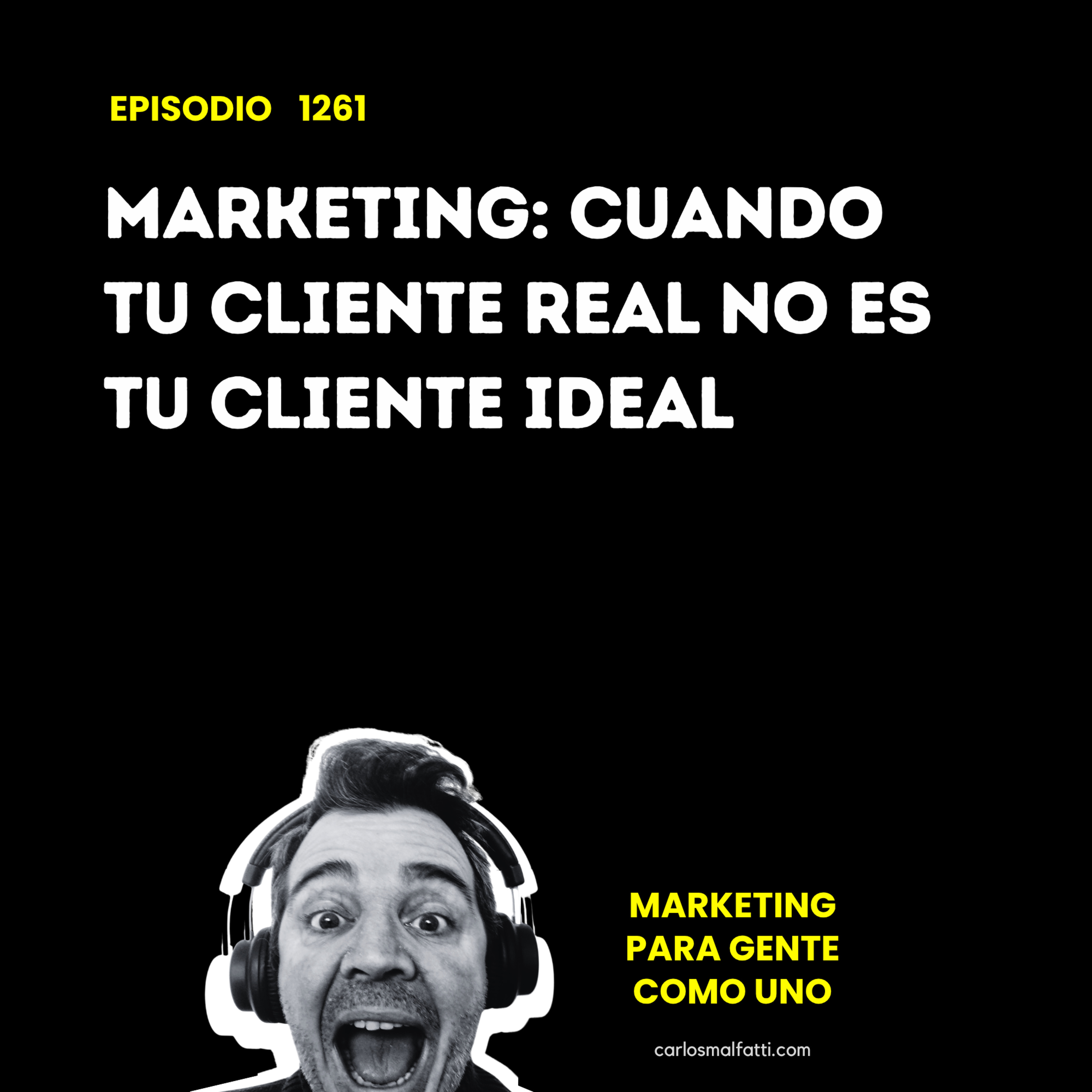 1261 Marketing: cuando tu cliente real no es tu cliente ideal. episode artwork
