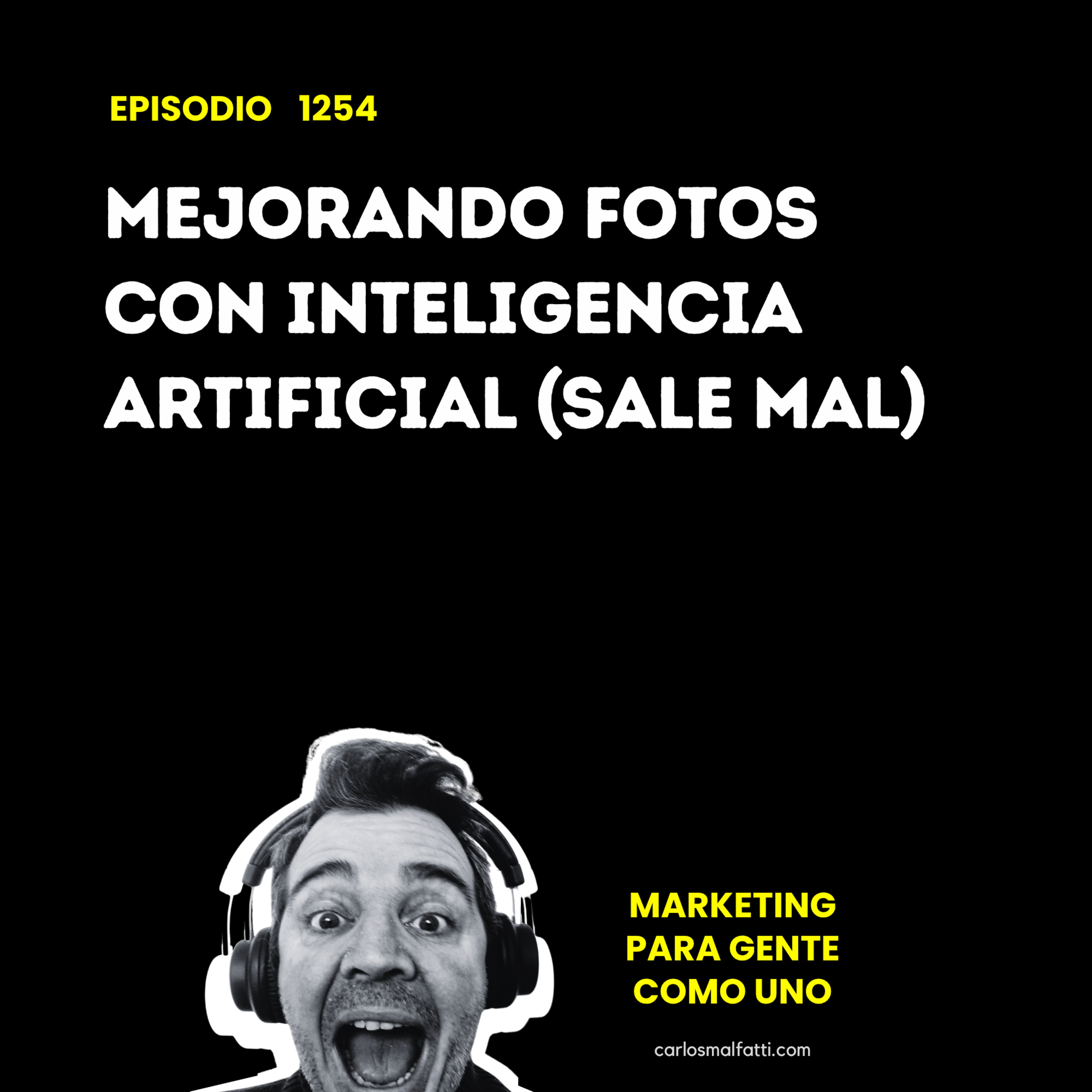 1254 Mejorando fotos con Inteligencia Artificial (sale mal) 😱. episode artwork