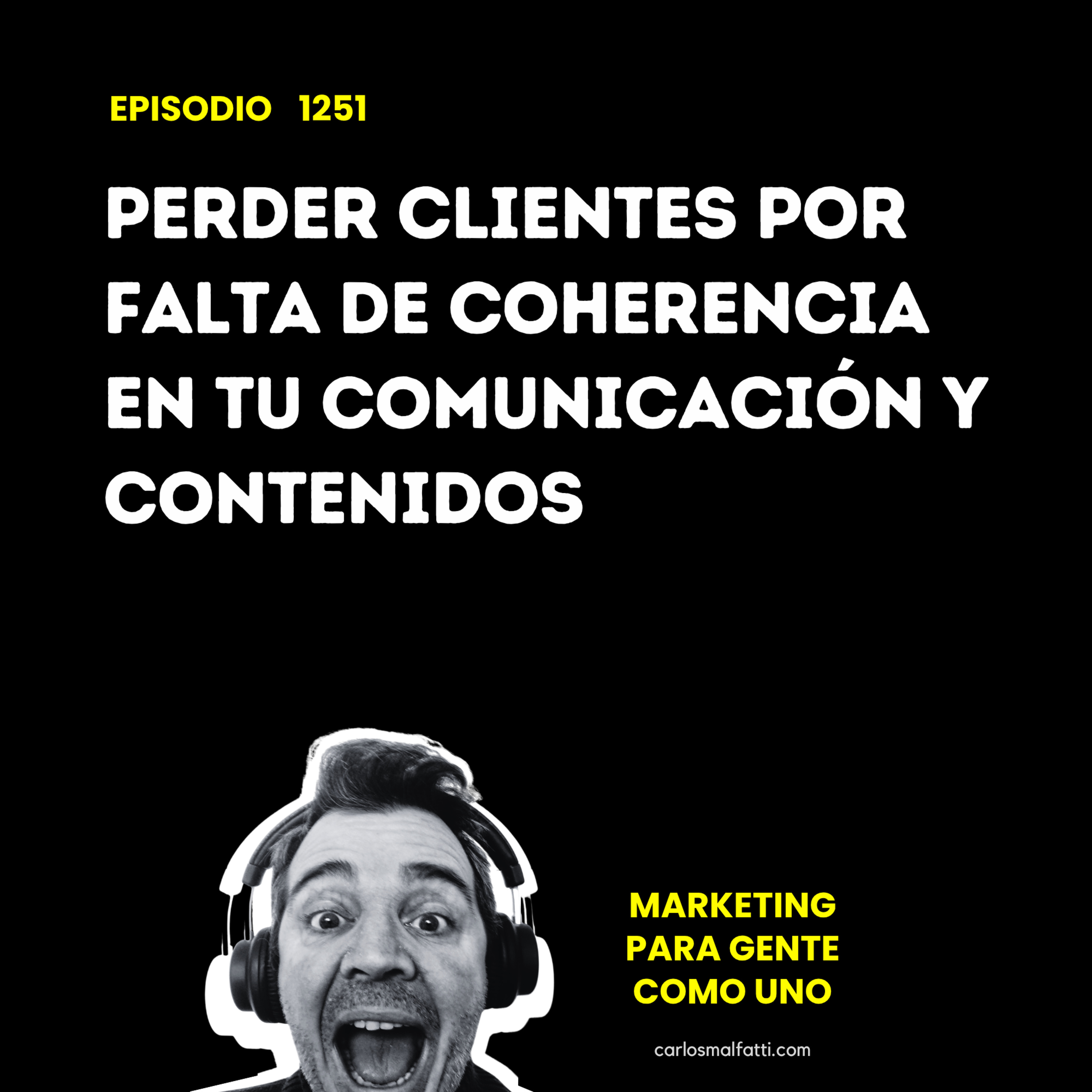 1251 Perder clientes por falta de coherencia en tu comunicación y contenidos. episode artwork