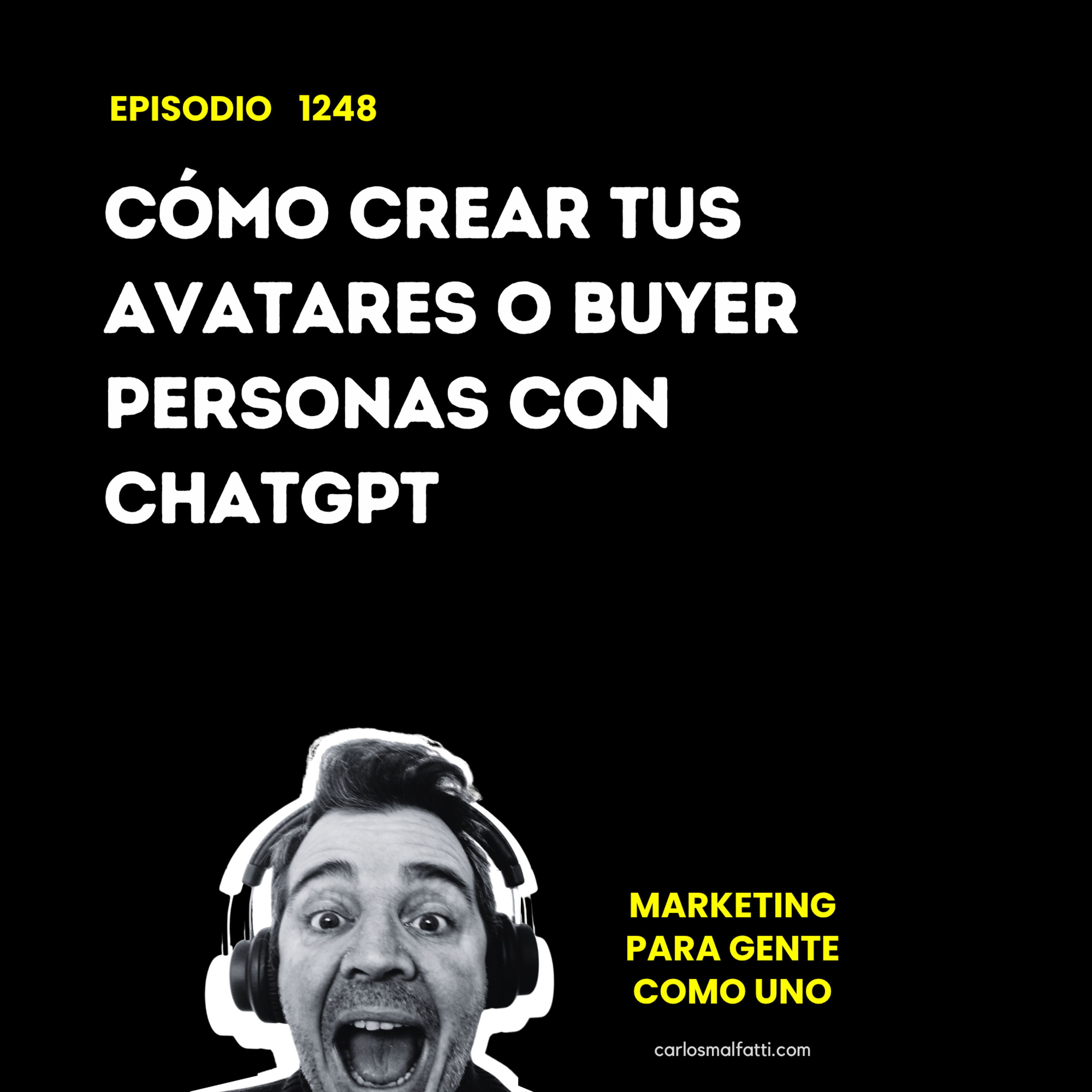 1248 Cómo crear tus avatares o buyer personas con ChatGPT. episode artwork
