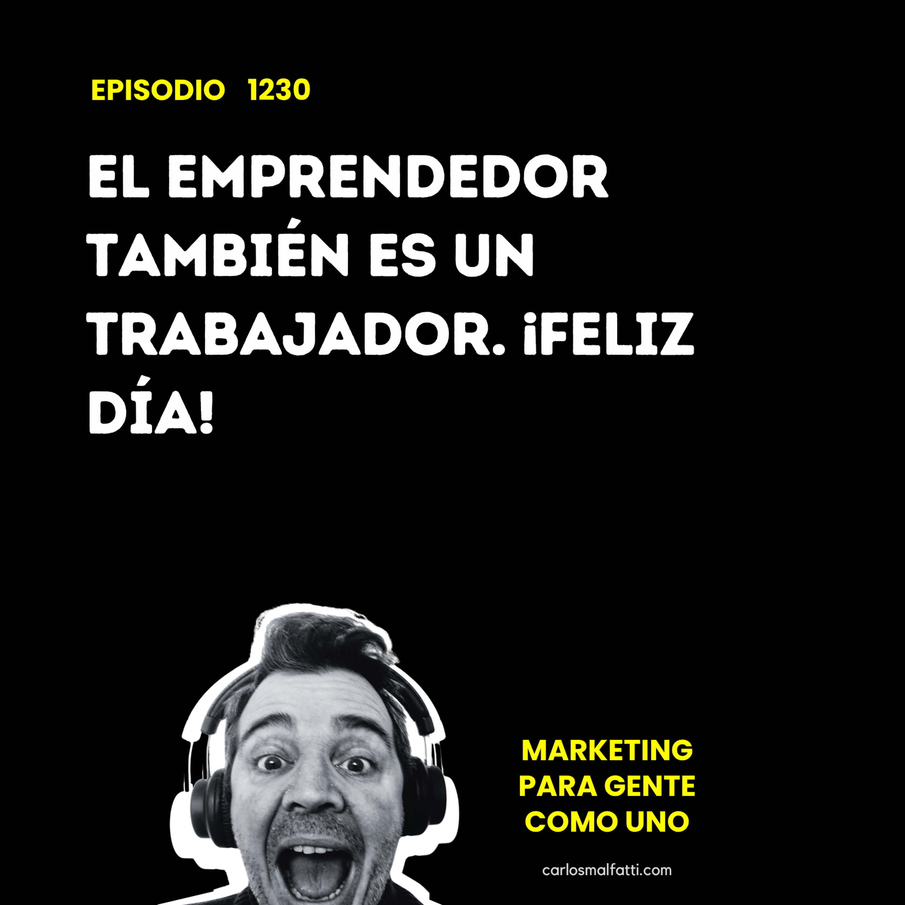 1230 El emprendedor también es un trabajador. ¡Feliz Día! episode artwork