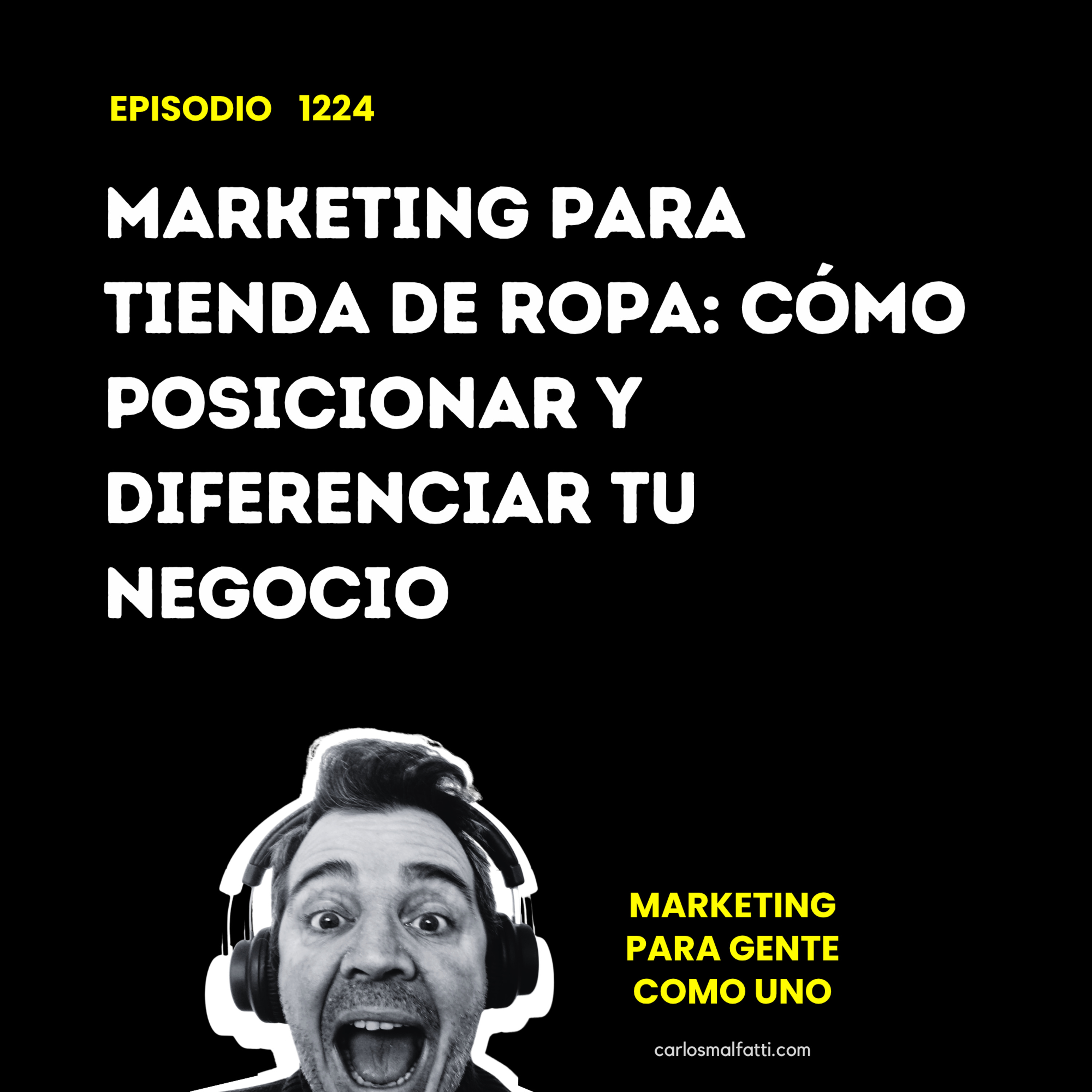 1224 Marketing para tienda de ropa: Cómo posicionar y diferenciar tu negocio. episode artwork