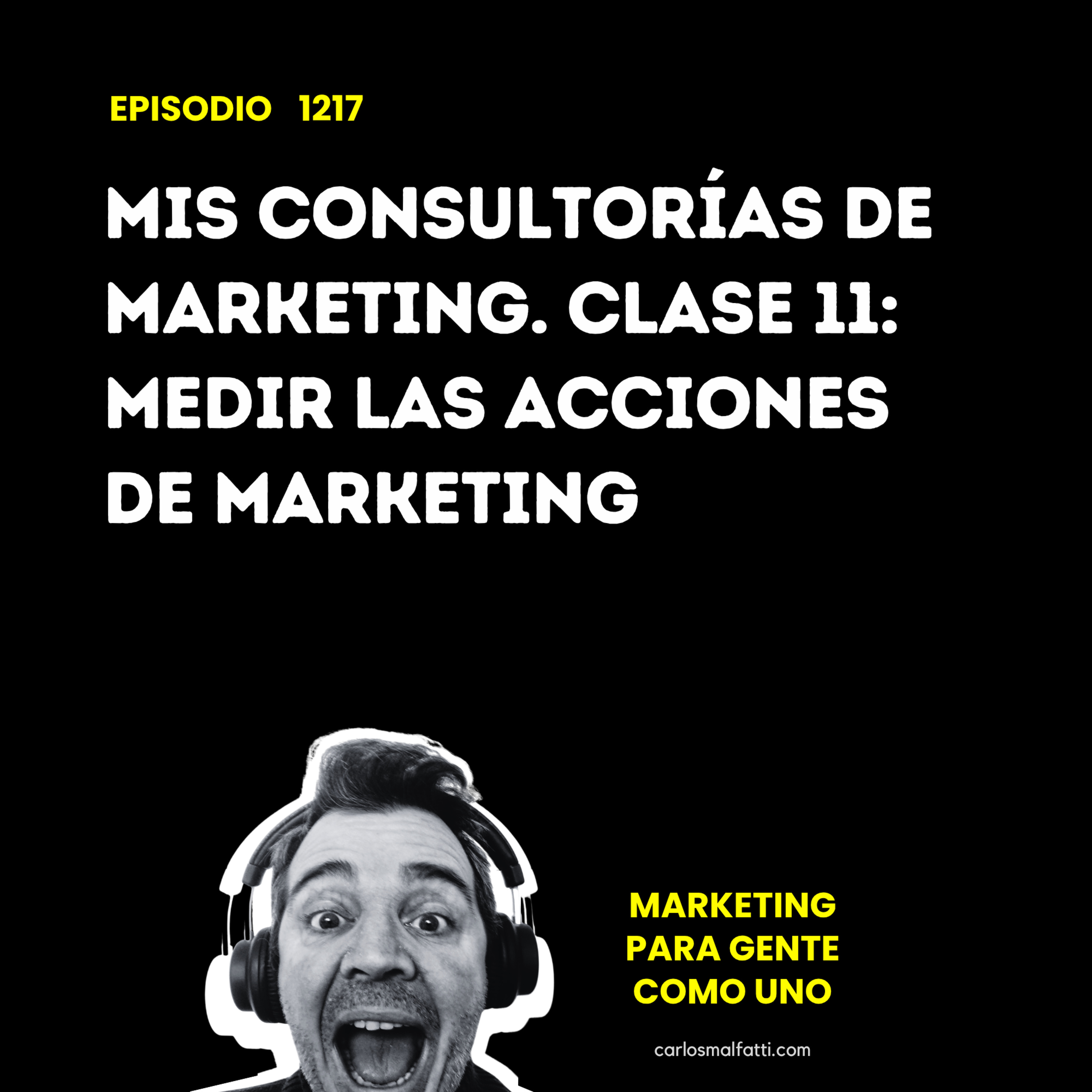 1217 Mis consultorías de marketing. Clase 11: Medir las acciones de marketing. episode artwork