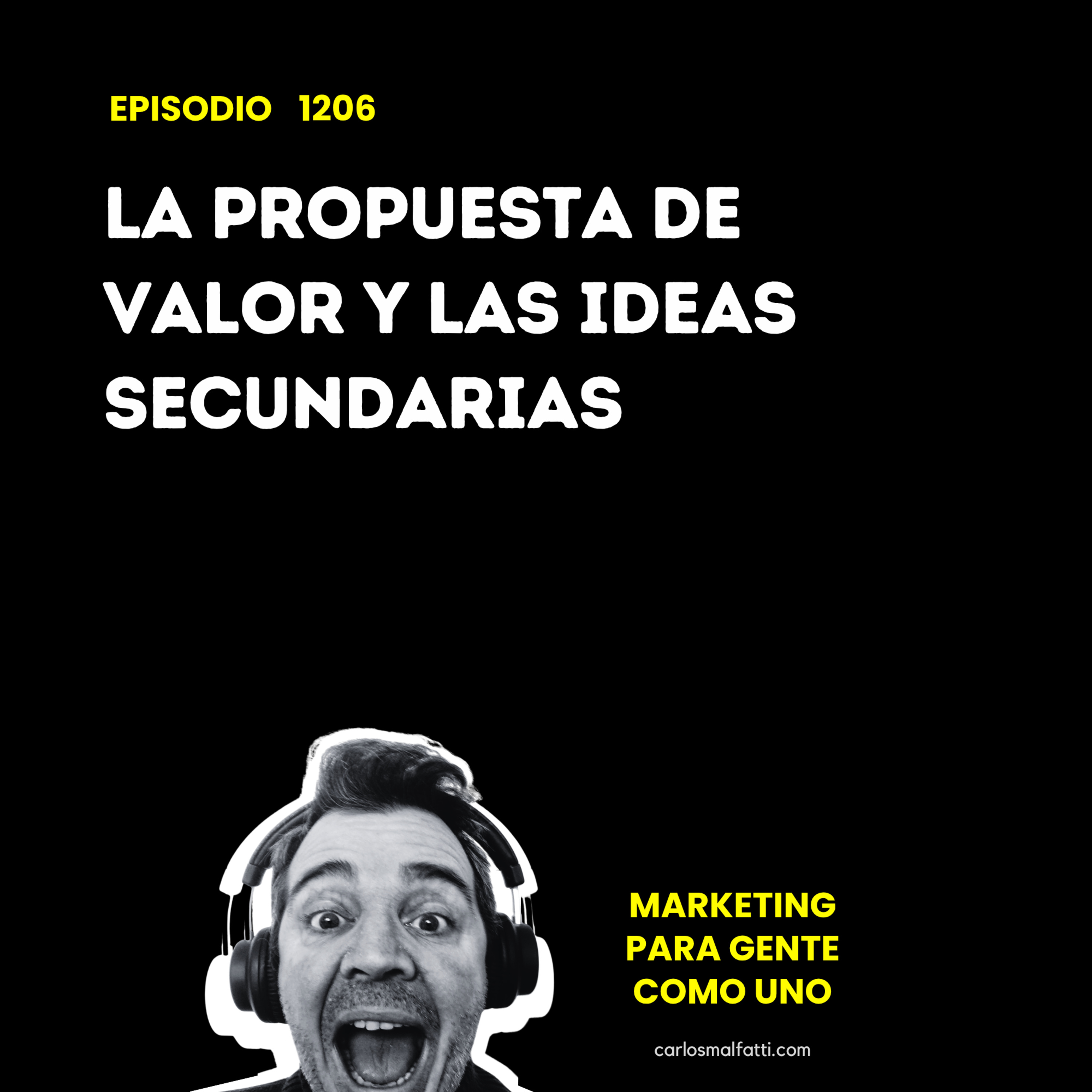 1206 Marketing: La propuesta de valor y las ideas secundarias. episode artwork