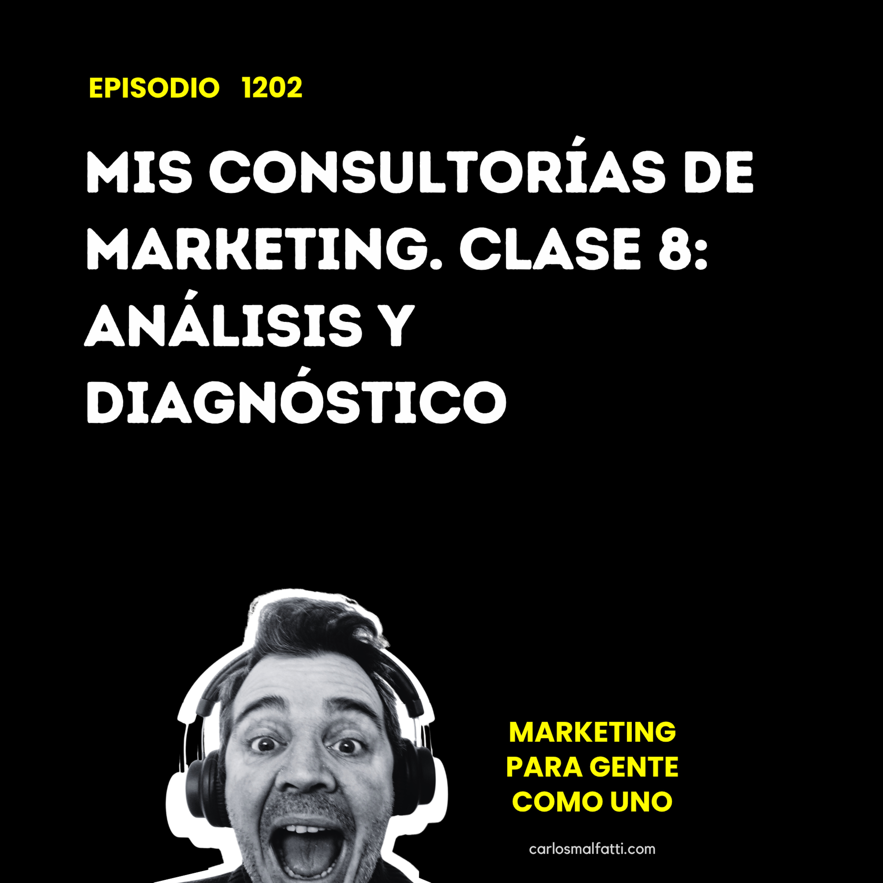 1202 Mis consultorías de marketing. Clase 8: Análisis y Diagnóstico. episode artwork