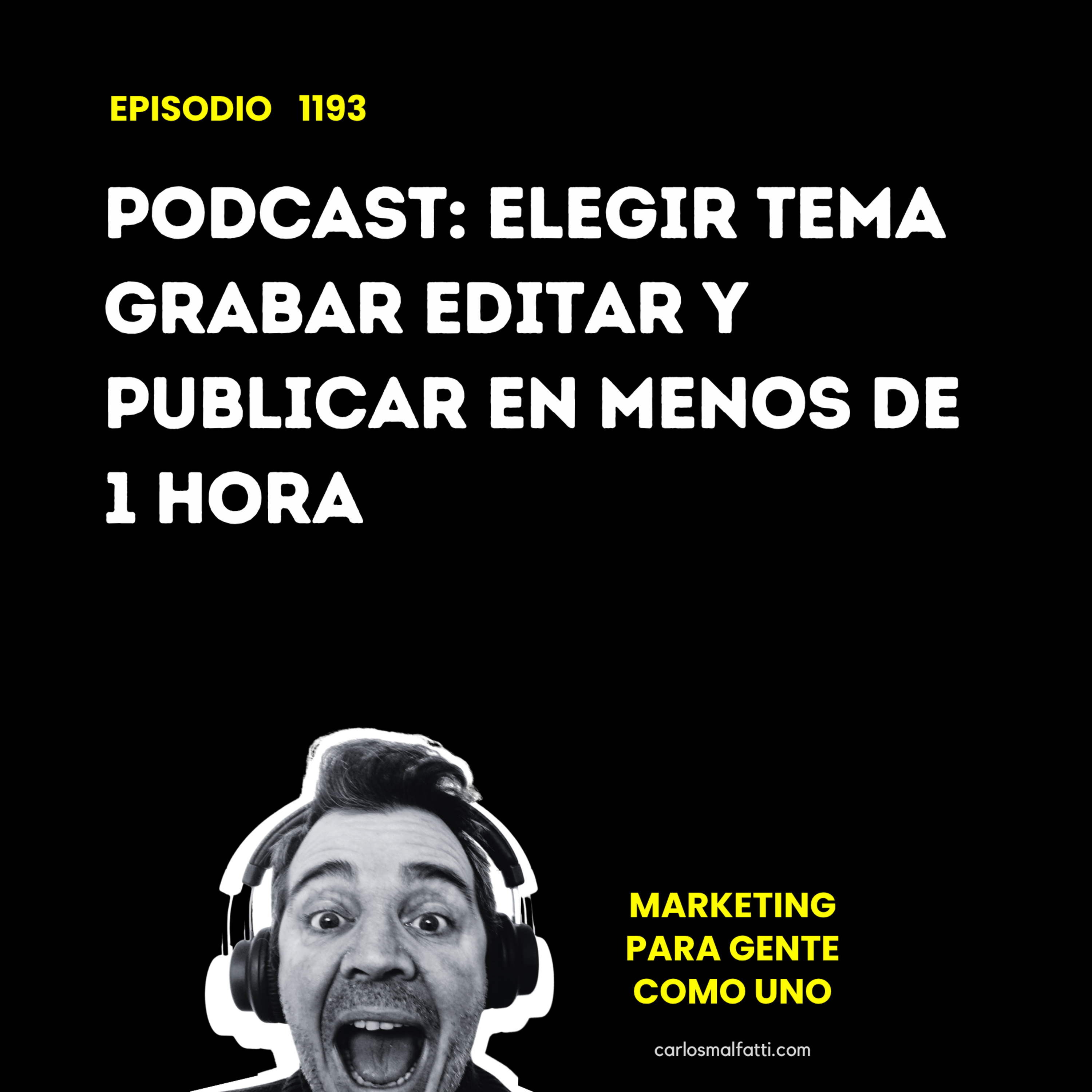 1193 Podcast: Elegir tema, grabar, editar y publicar en menos de 1 hora. episode artwork