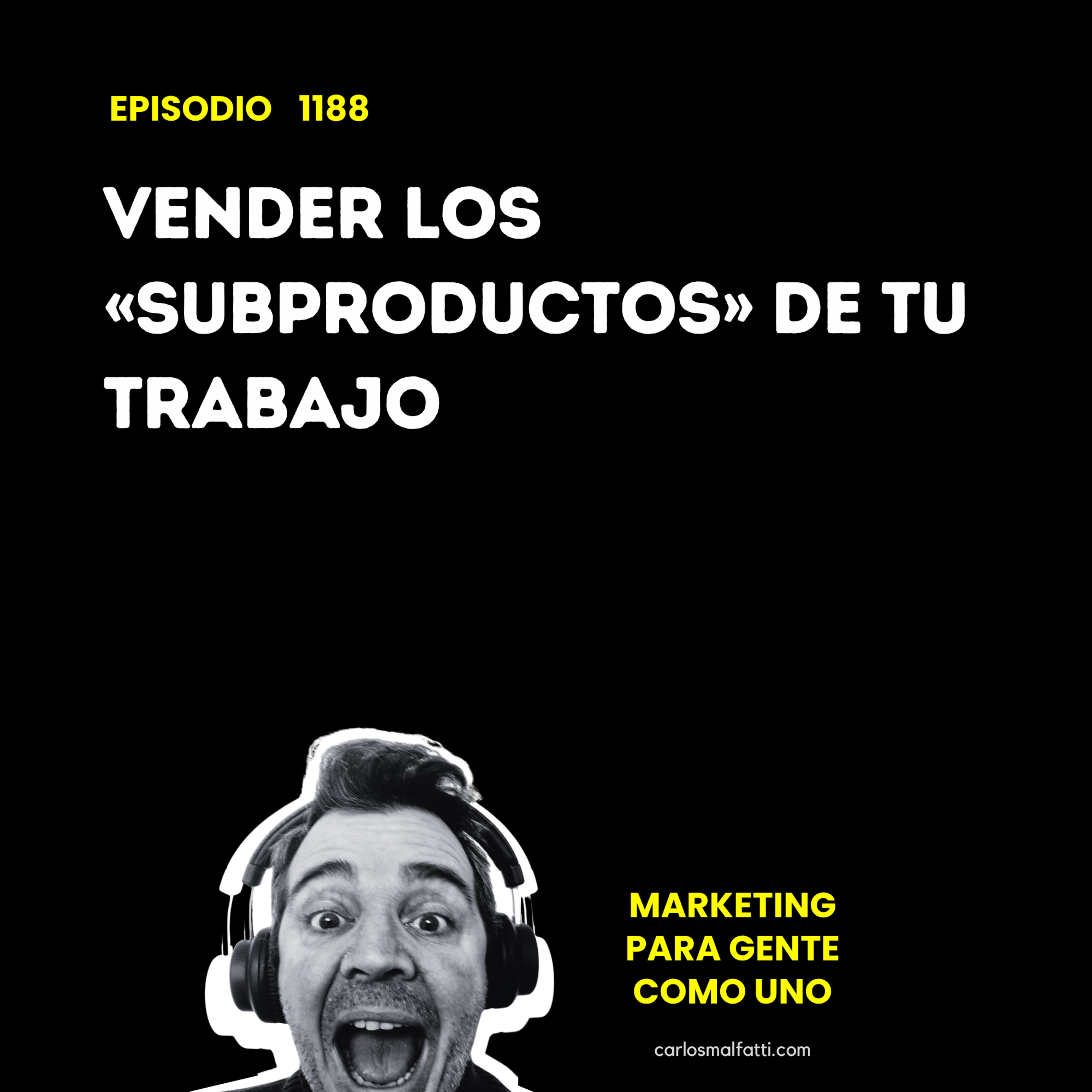1188 Vender los «subproductos» de tu trabajo. episode artwork