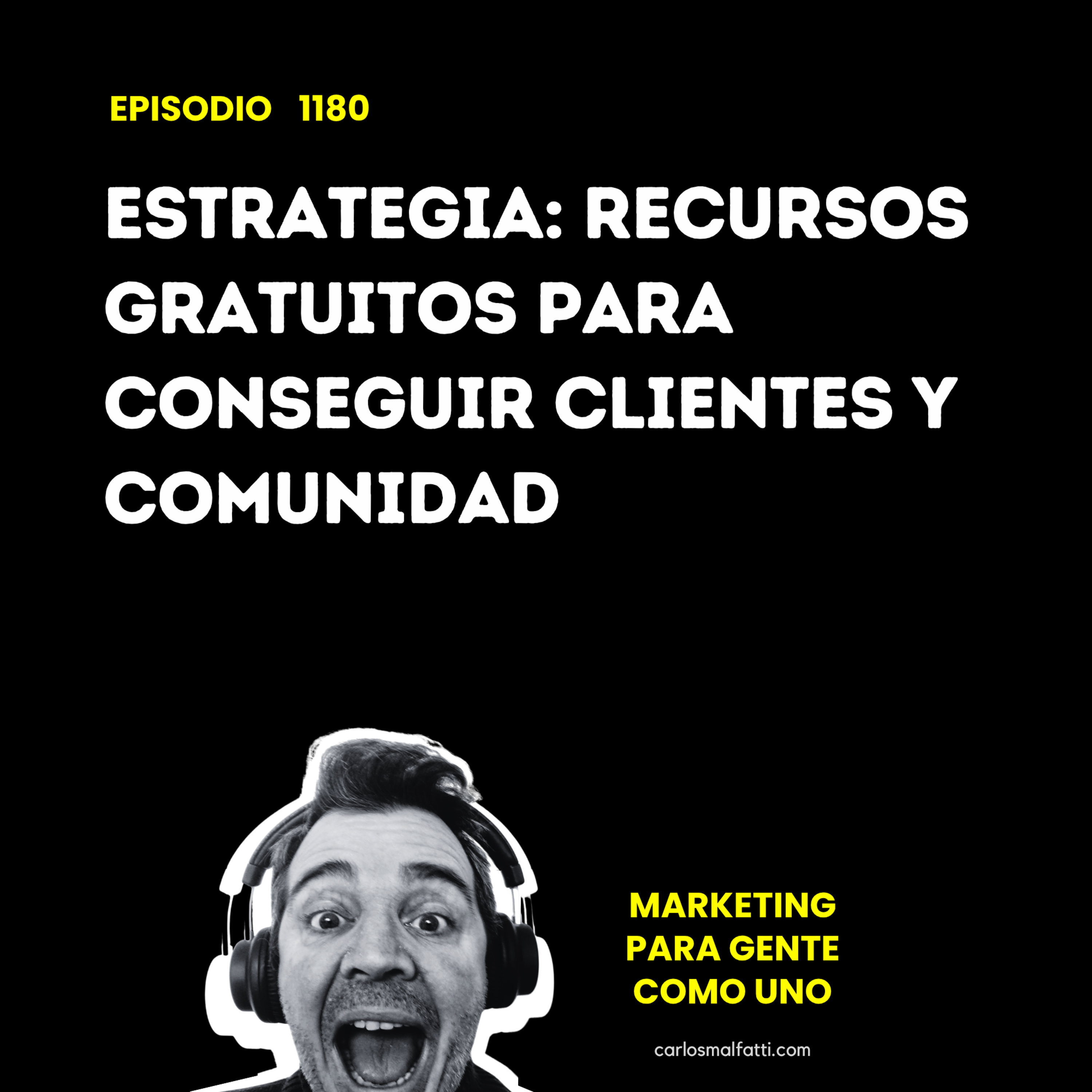 1180 Estrategia: recursos gratuitos para conseguir clientes y comunidad. episode artwork