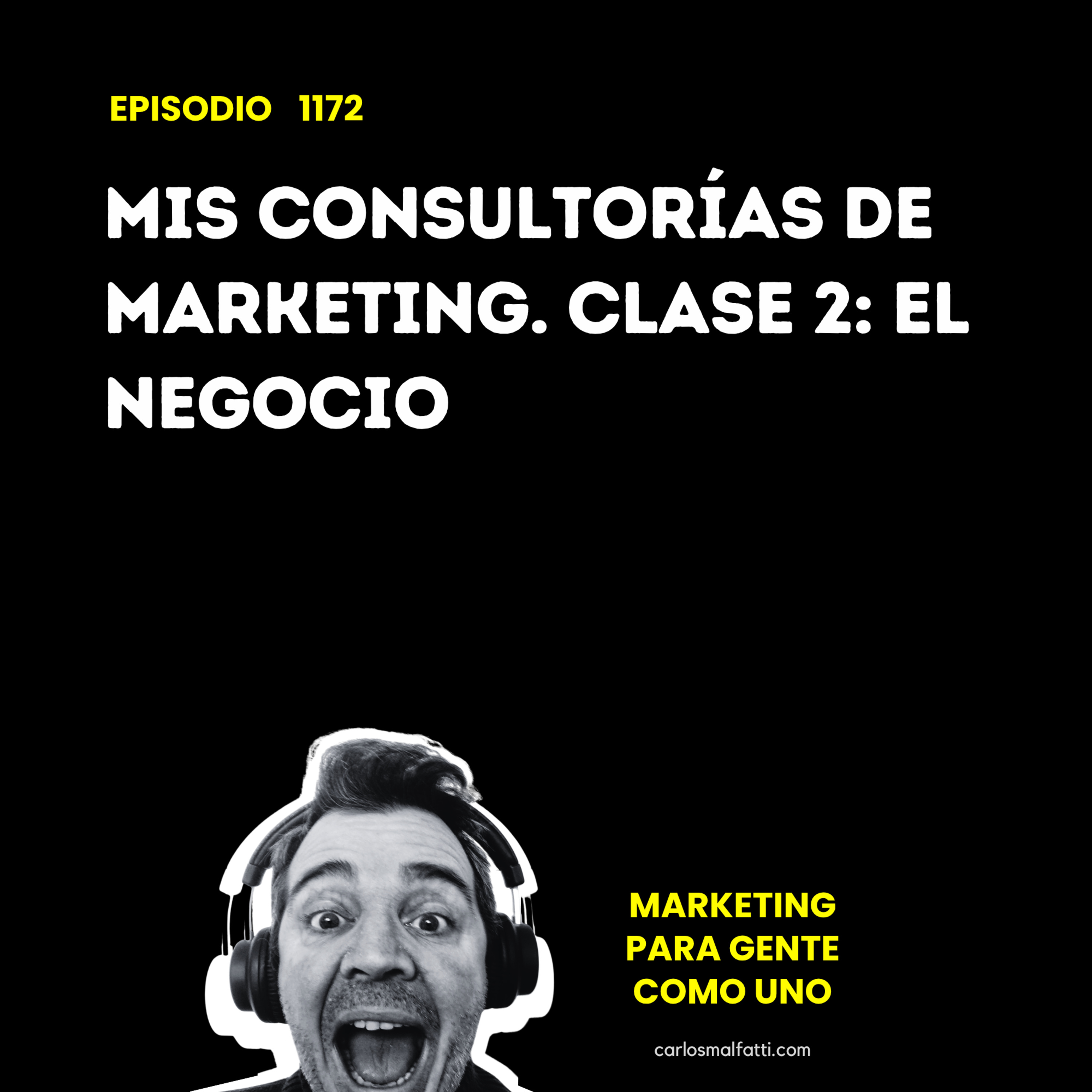 1172 Mis consultorías de marketing. Clase 2: El negocio. episode artwork