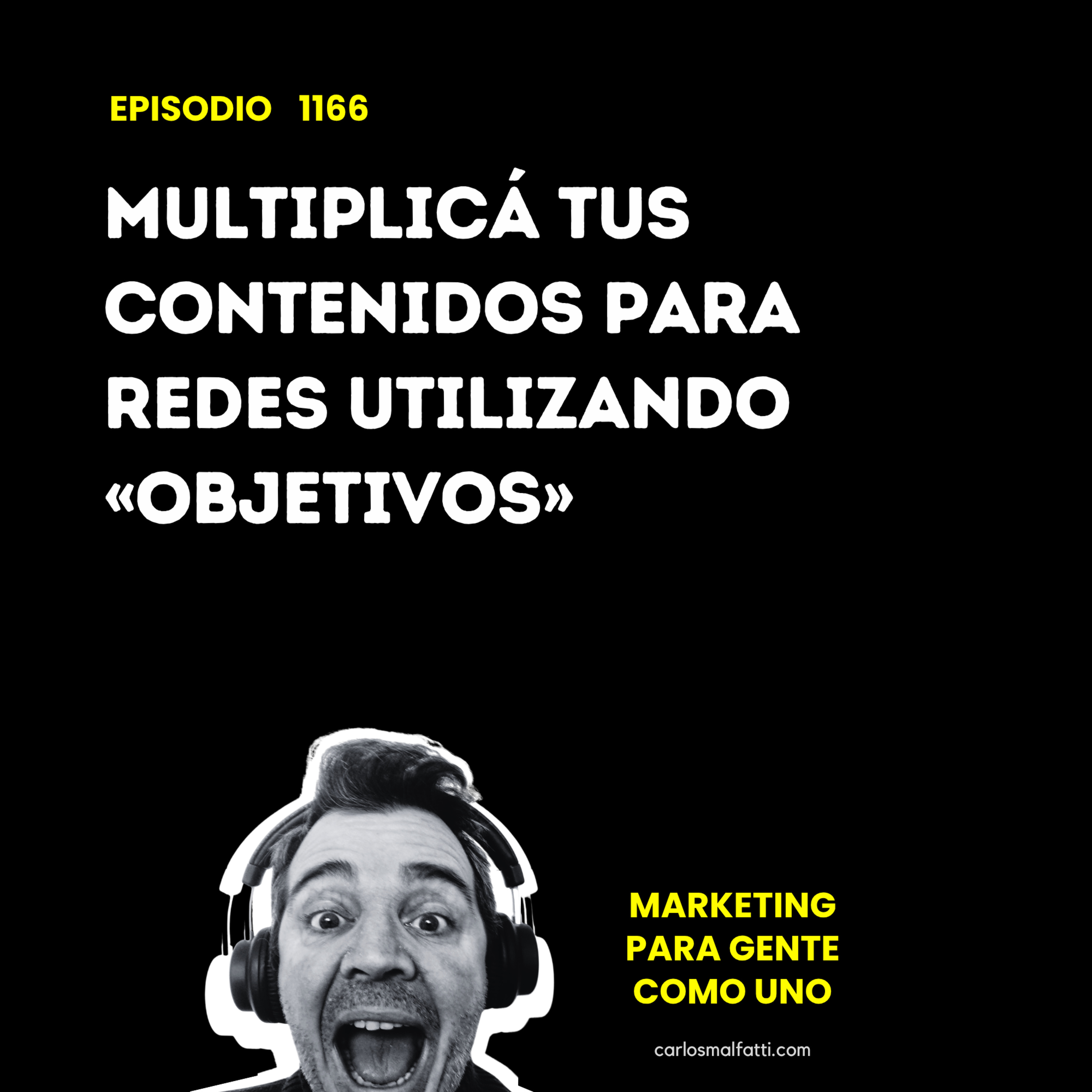 1166 Multiplicá tus contenidos para redes utilizando «objetivos». episode artwork
