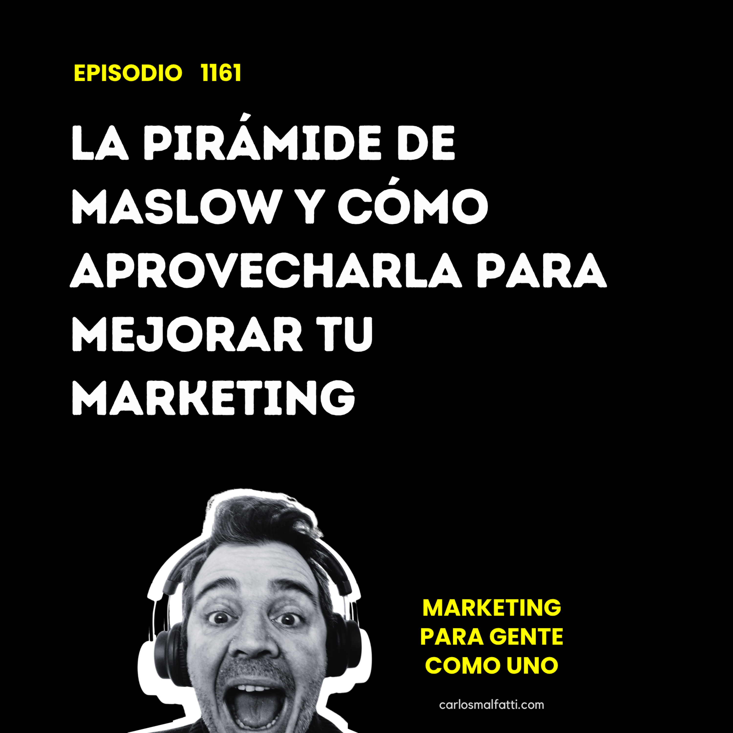 1161 La pirámide de Maslow y cómo aprovecharla para mejorar tu marketing. episode artwork
