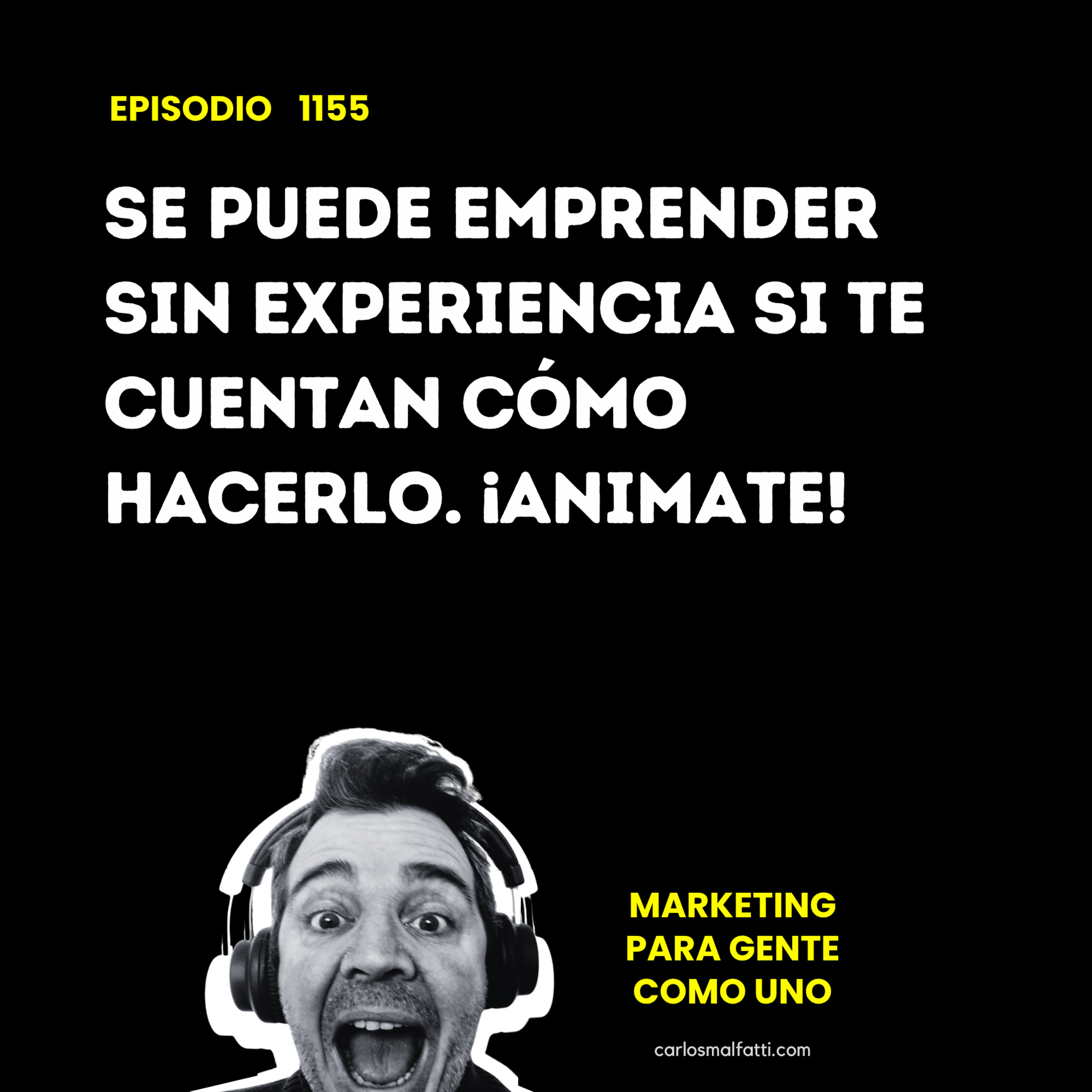 1155 Se puede emprender sin experiencia si te cuentan cómo hacerlo. ¡Animate! episode artwork