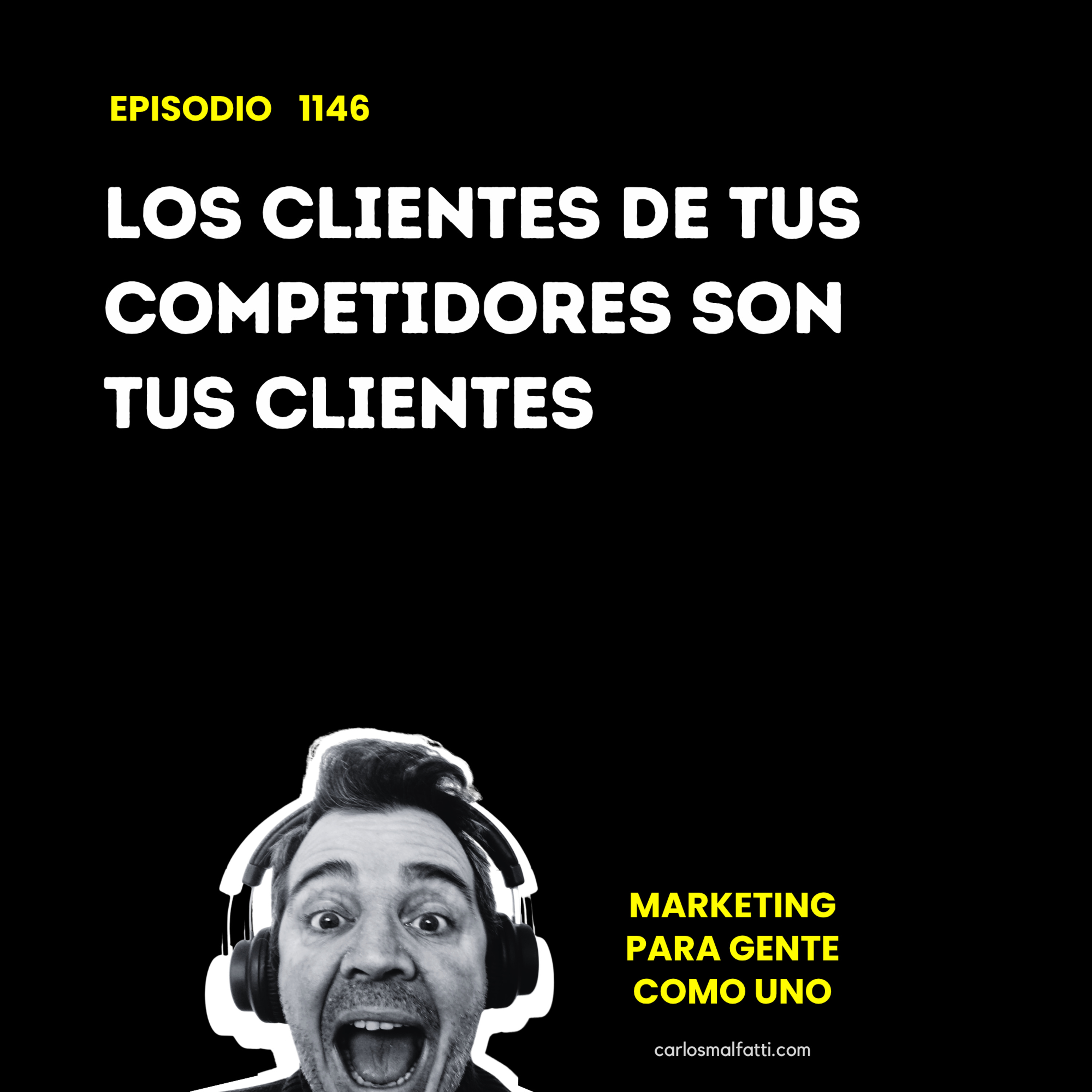 1146 Los clientes de tus competidores son tus clientes. episode artwork