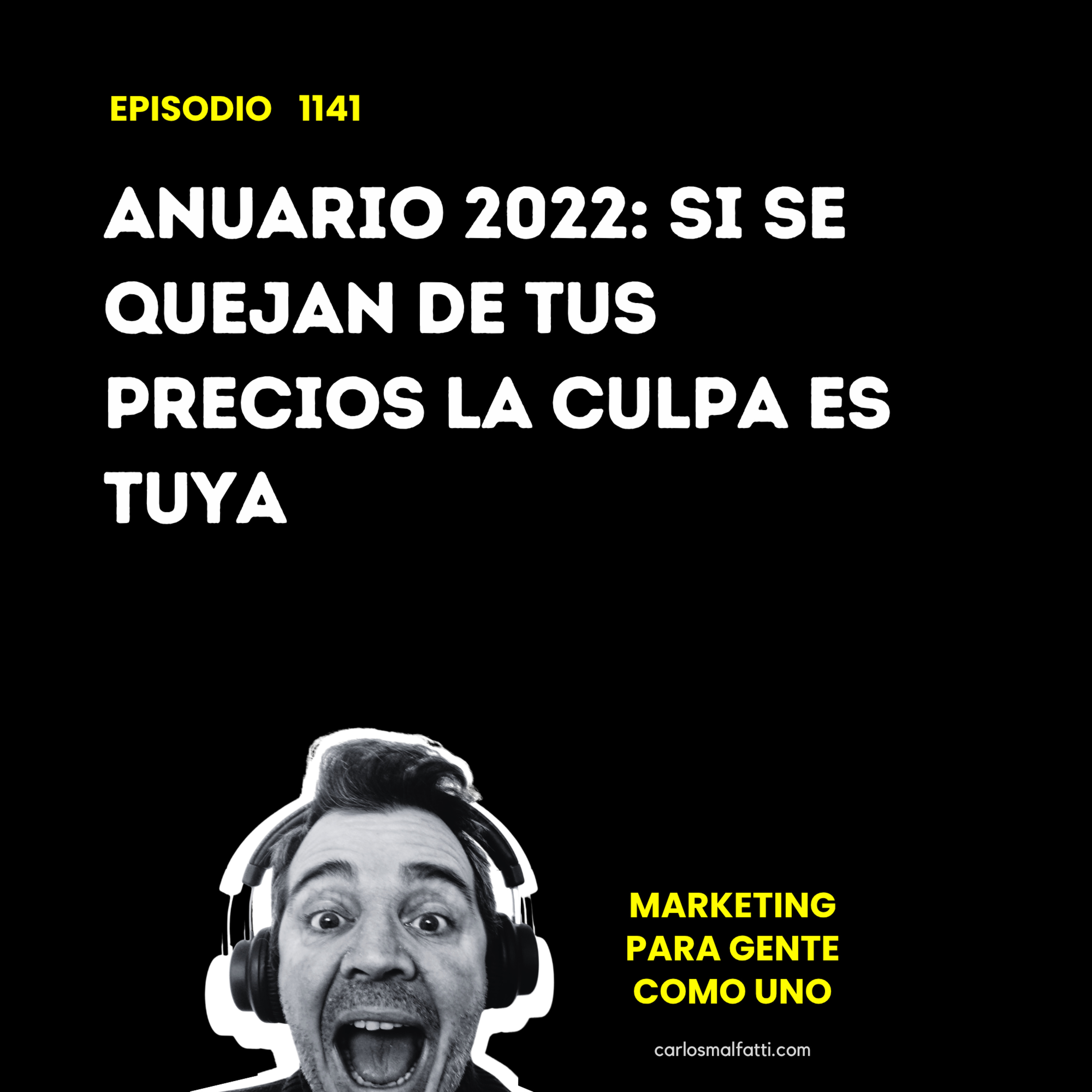 1141 Anuario 2022: Si se quejan de tus precios, la culpa es tuya. episode artwork