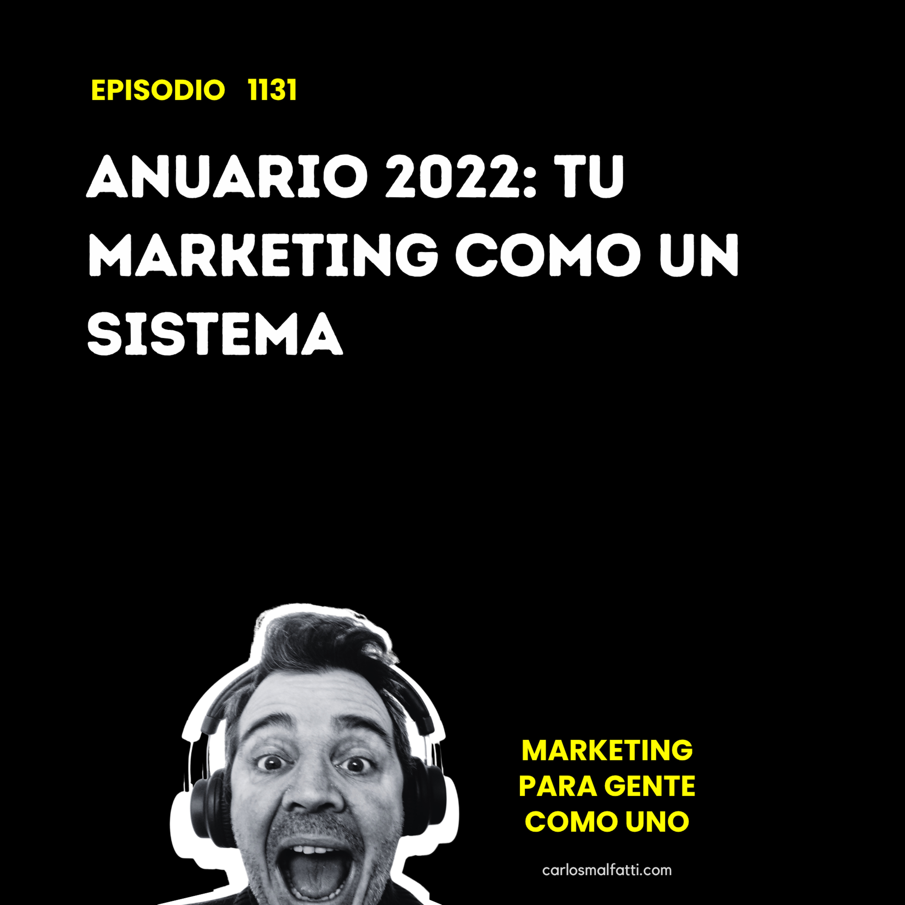 1131 Anuario 2022: Tu marketing como un sistema. episode artwork