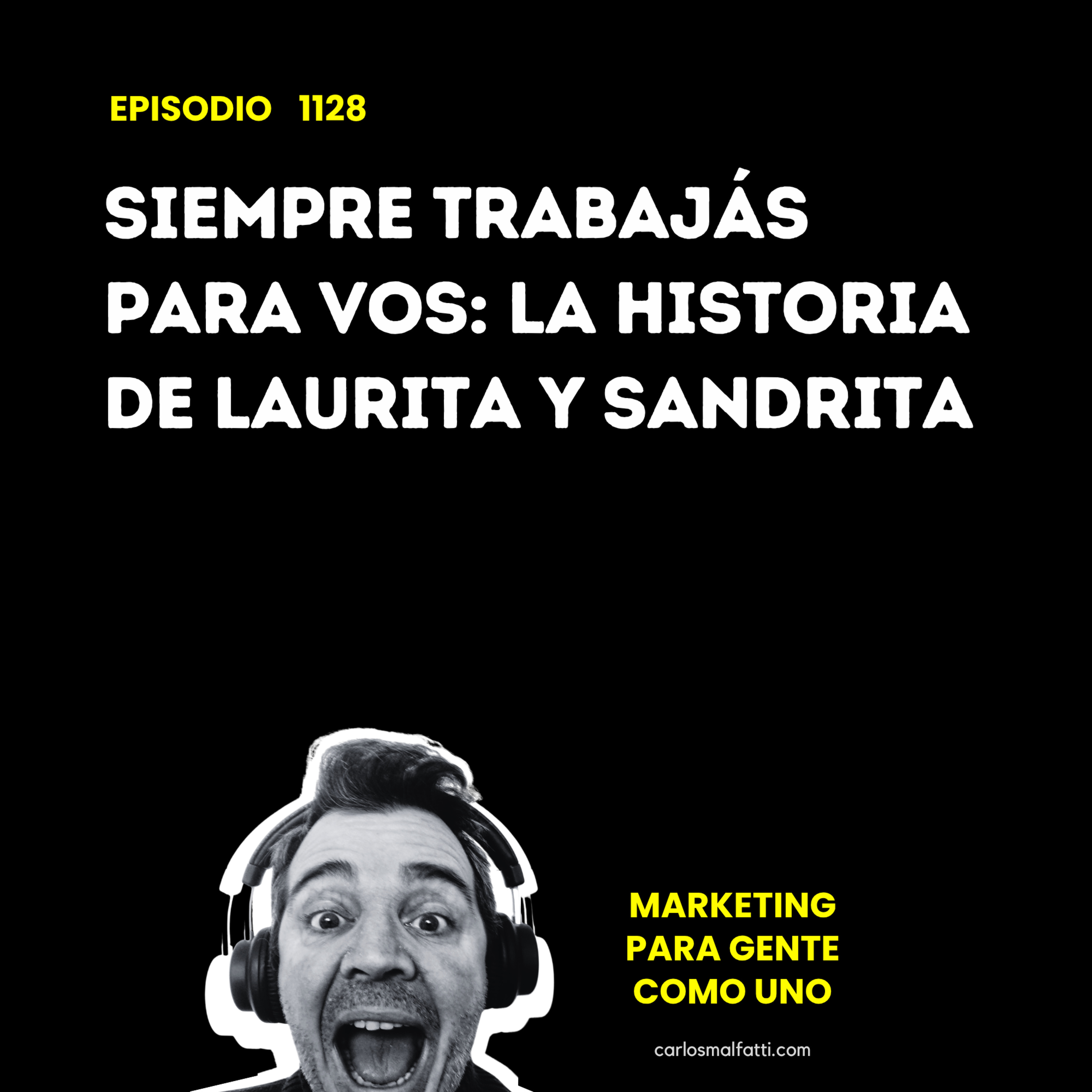 1128 Siempre trabajás para vos: La historia de Laurita y Sandrita. episode artwork