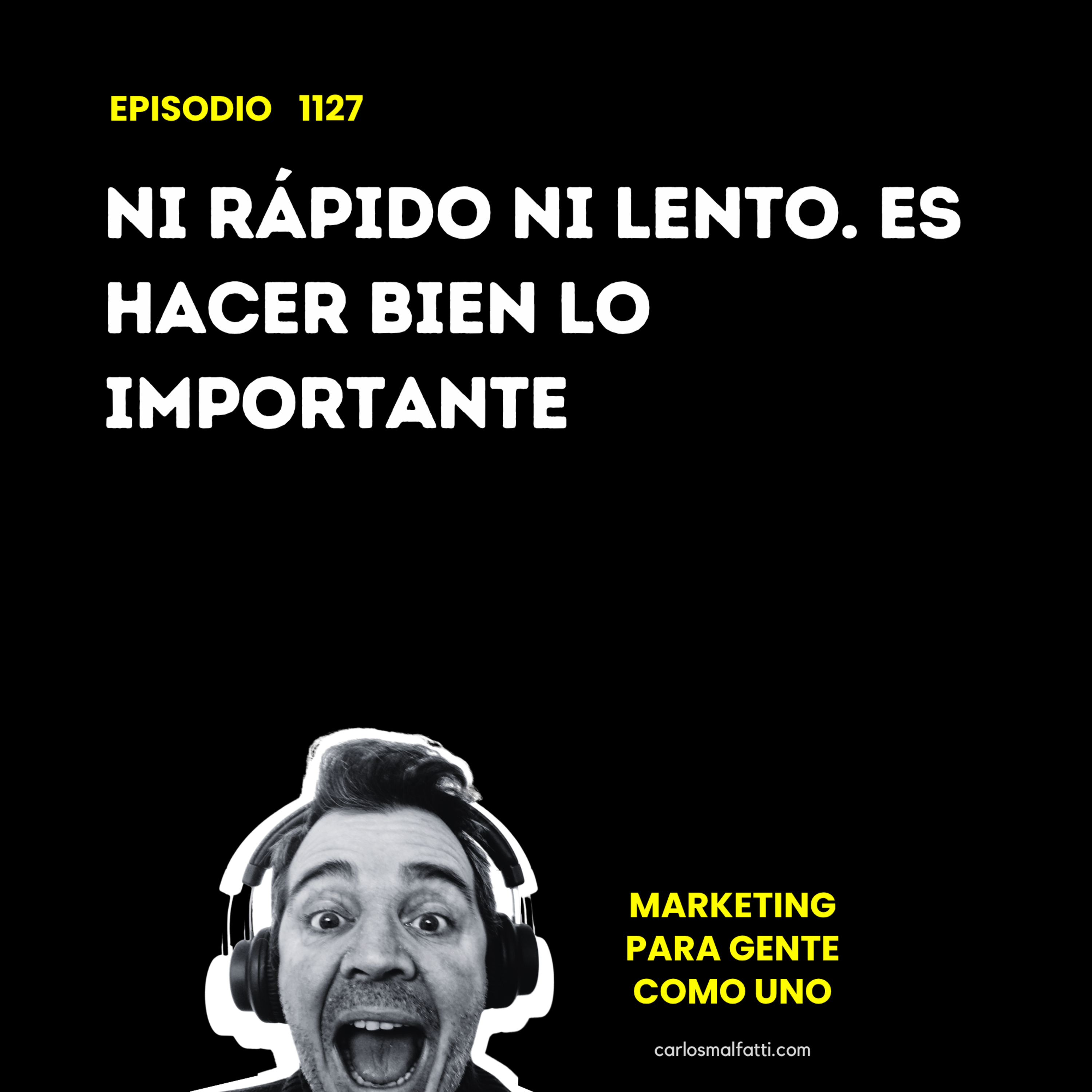 1127 Emprender: Ni rápido ni lento. Es hacer bien lo importante. episode artwork